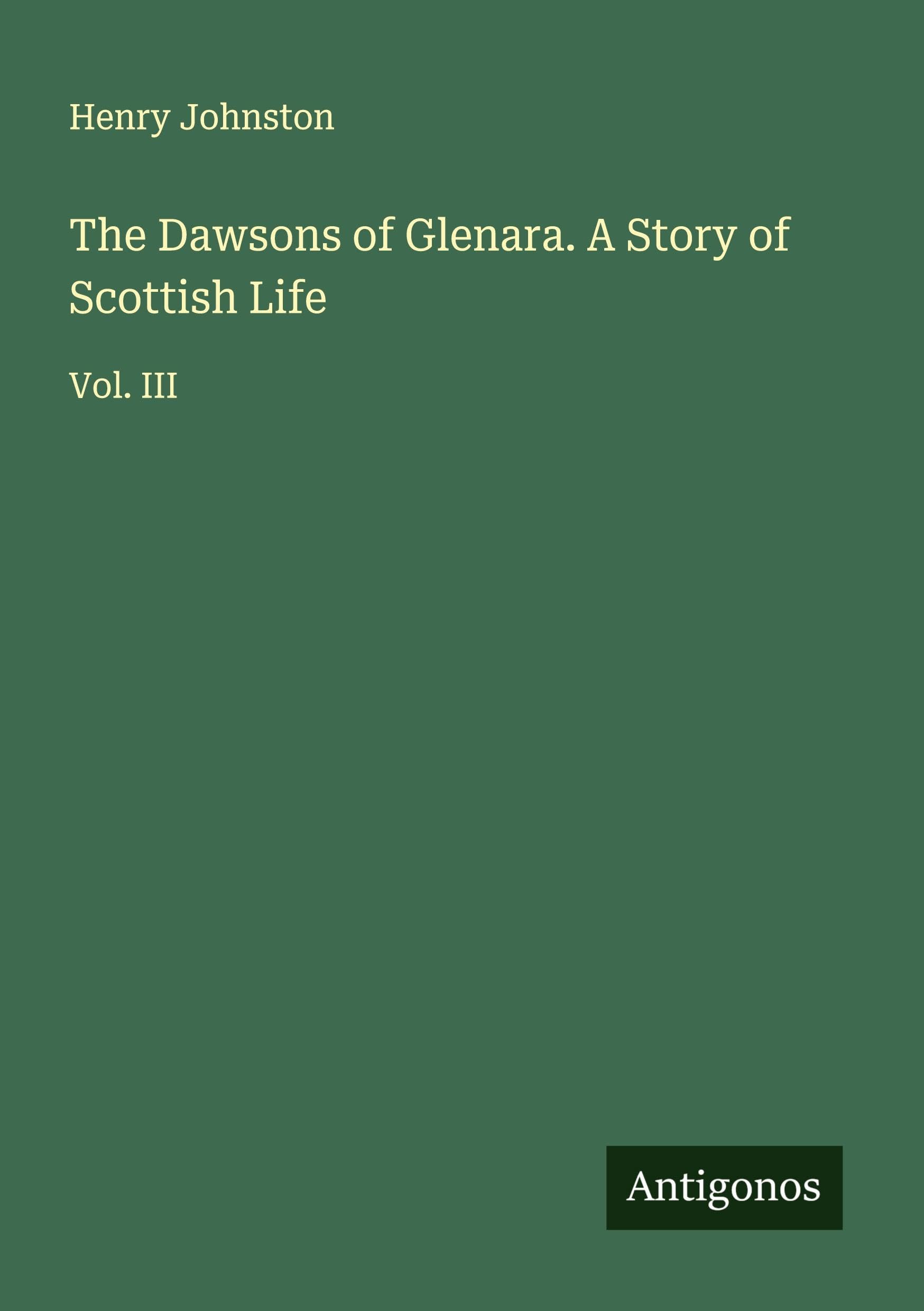 The Dawsons of Glenara. A Story of Scottish Life Classics