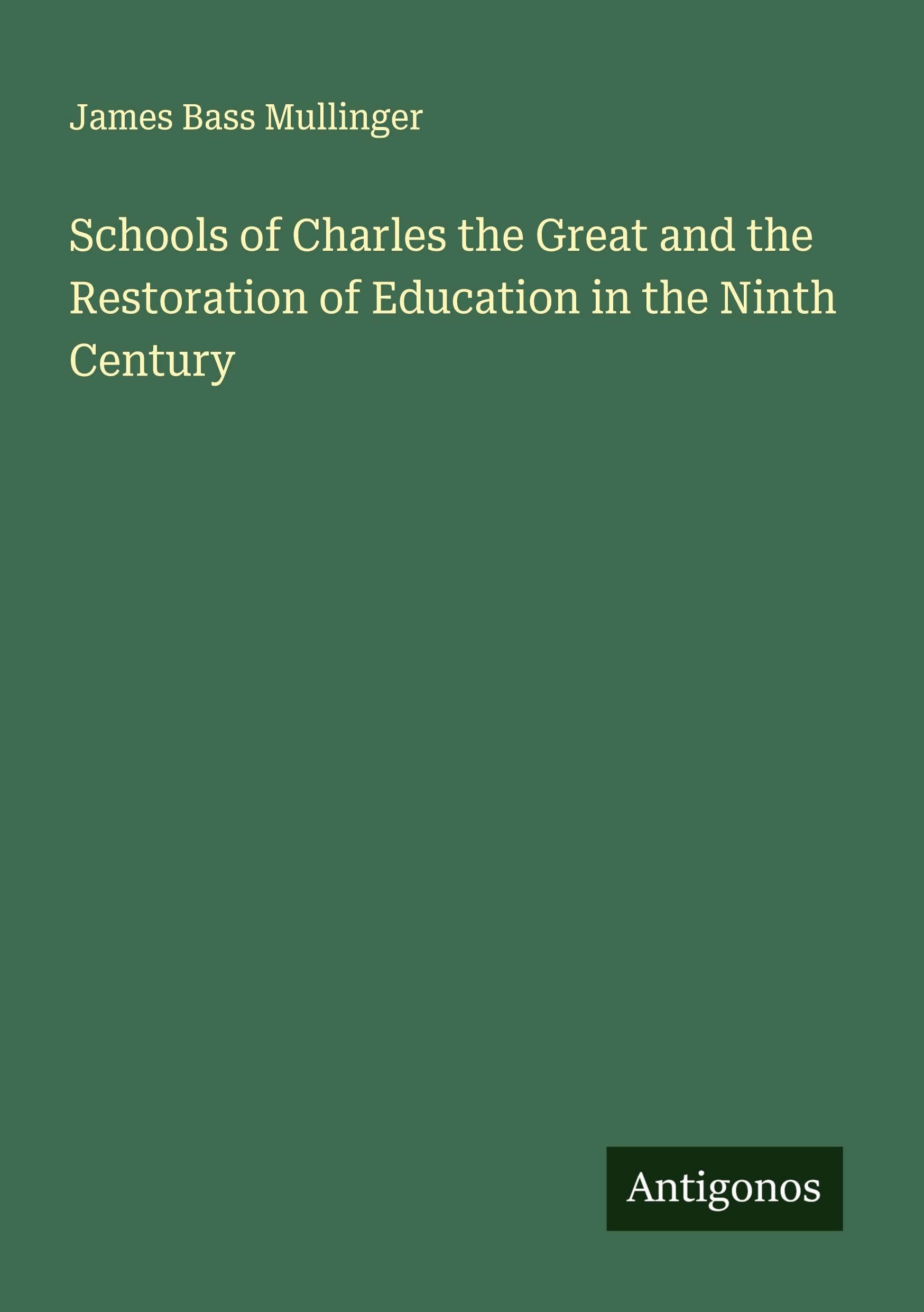 Schools of Charles the Great and the Restoration of Education in the Ninth Century Classics