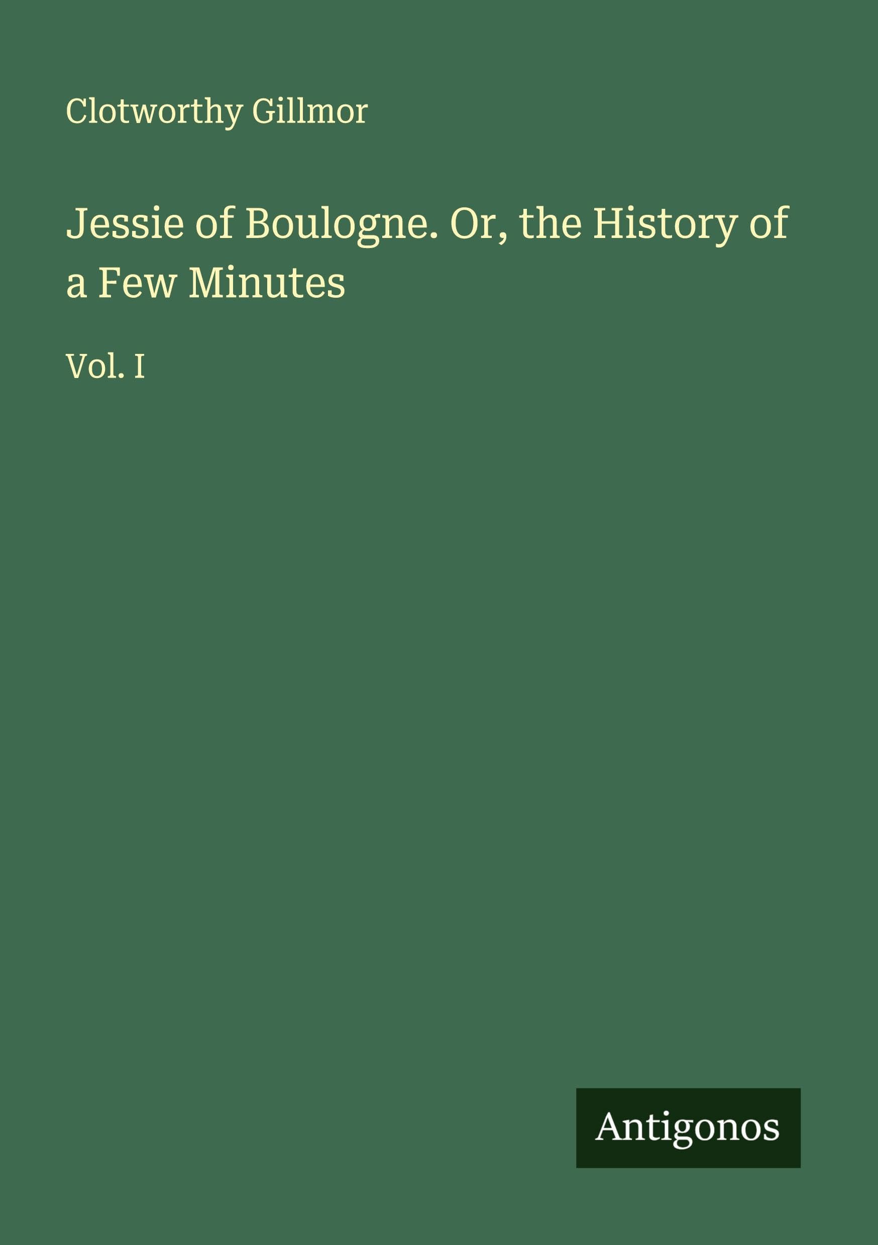 Jessie of Boulogne. Or, the History of a Few Minutes Classics