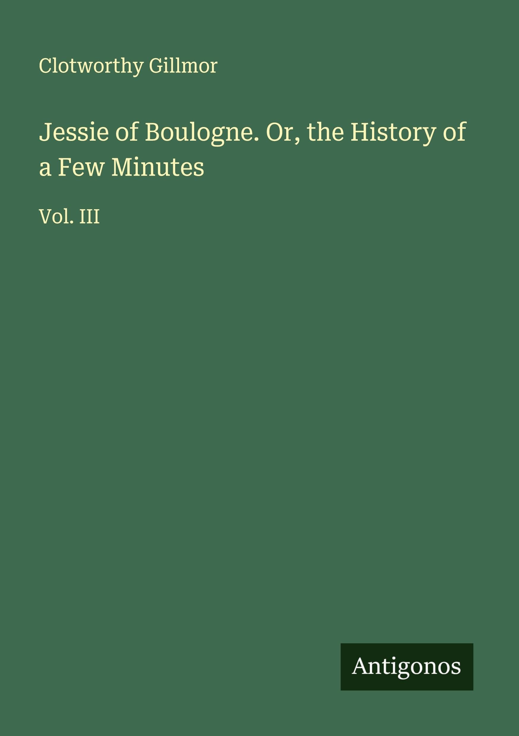 Jessie of Boulogne. Or, the History of a Few Minutes Classics