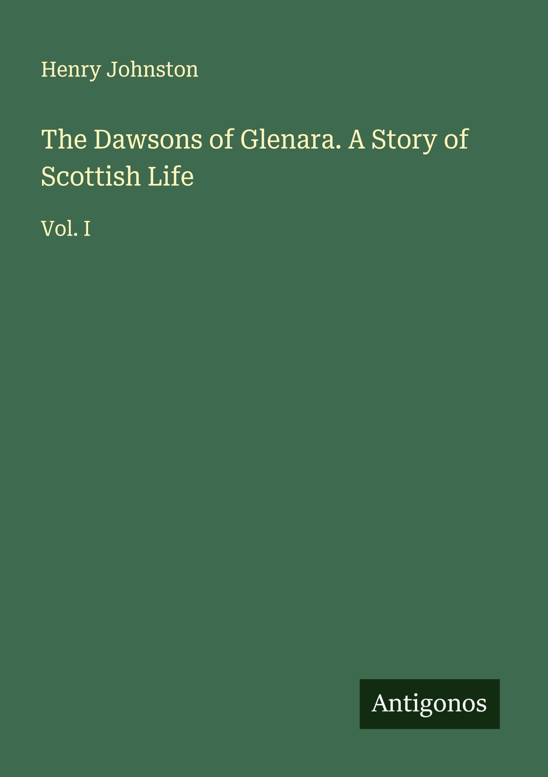 The Dawsons of Glenara. A Story of Scottish Life Classics
