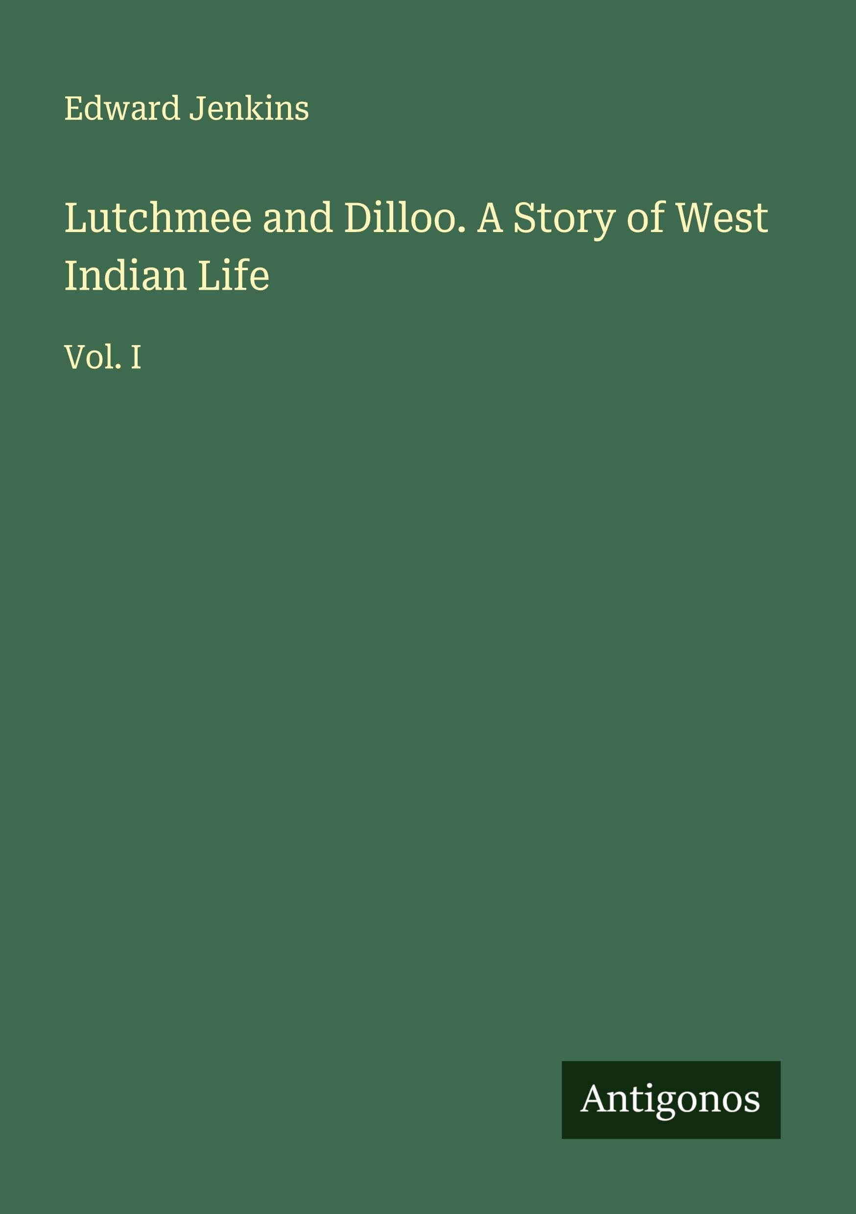Lutchmee and Dilloo. A Story of West Indian Life Classics