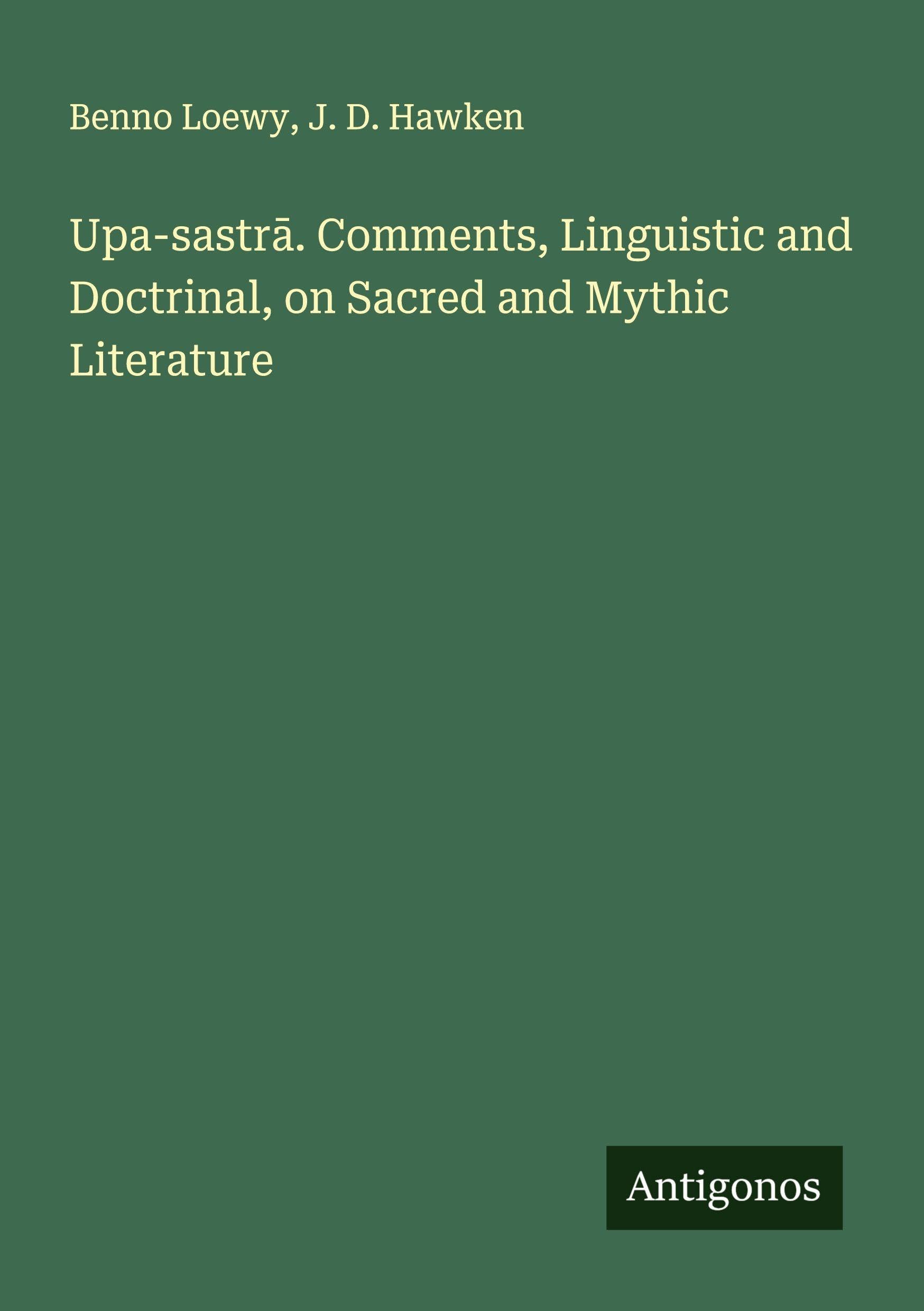 Upa-sastr¿. Comments, Linguistic and Doctrinal, on Sacred and Mythic Literature Classics
