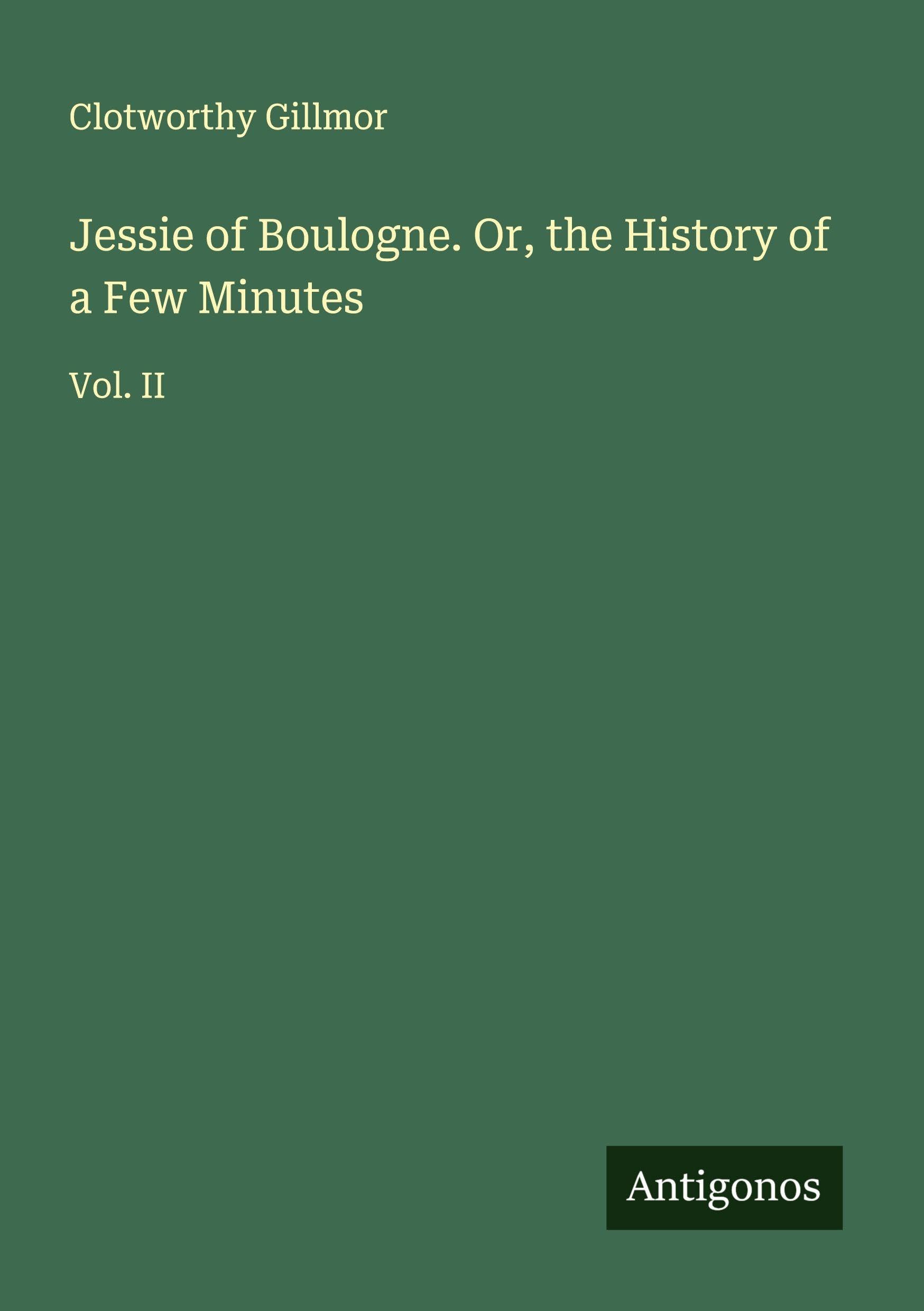 Jessie of Boulogne. Or, the History of a Few Minutes Classics