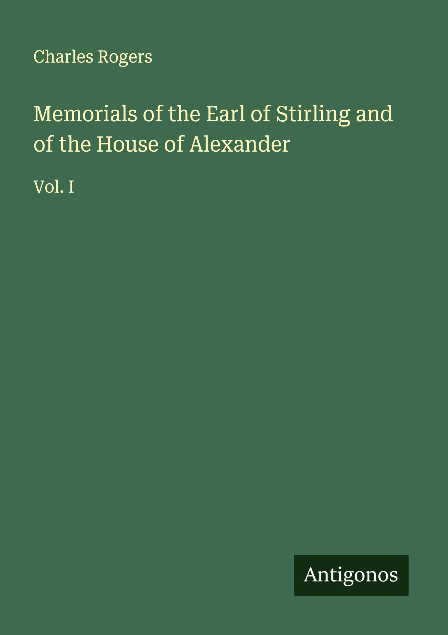 Memorials of the Earl of Stirling and of the House of Alexander Classics