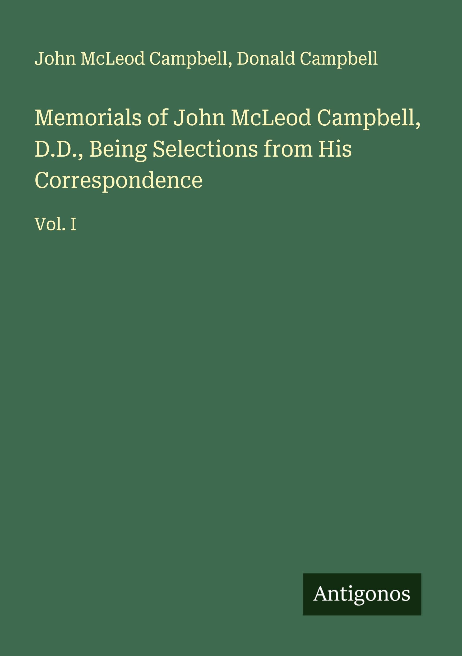 Memorials of John McLeod Campbell, D.D., Being Selections from His Correspondence Classics