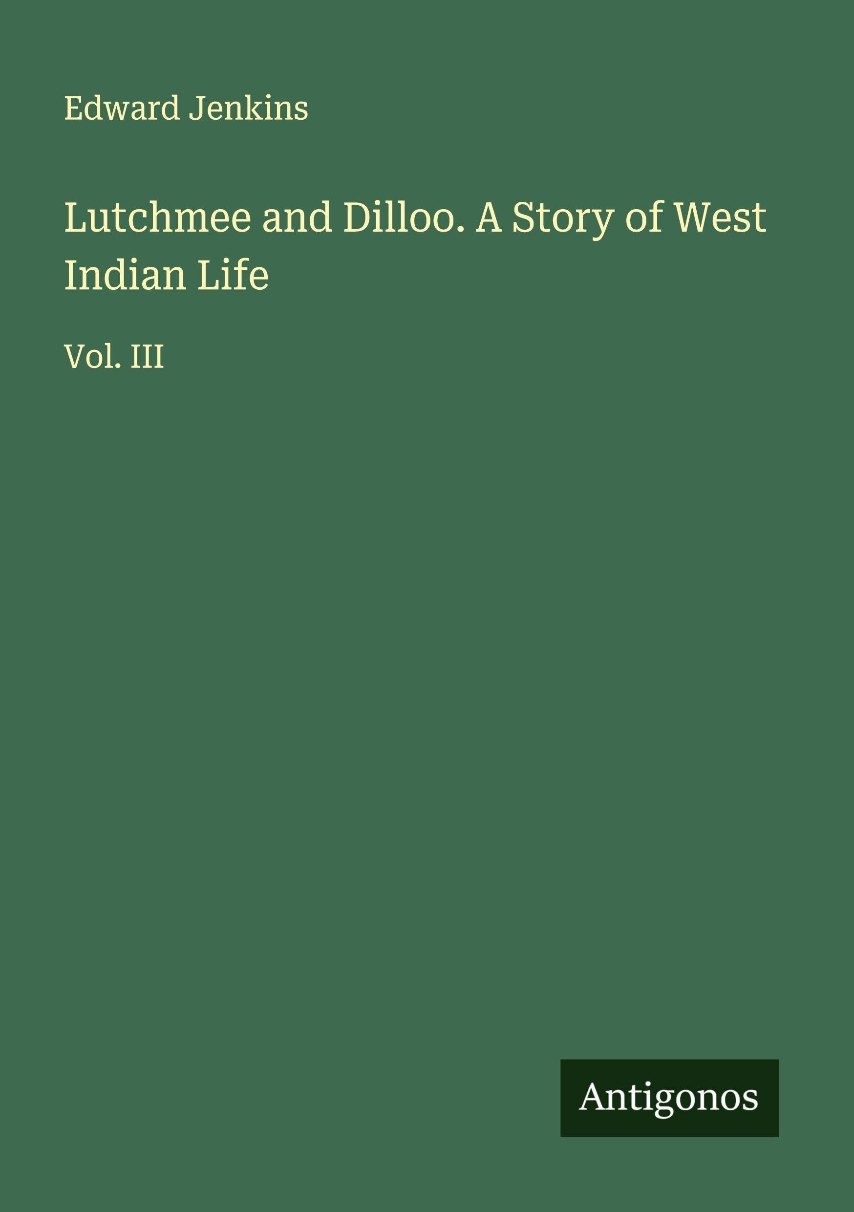 Lutchmee and Dilloo. A Story of West Indian Life Classics