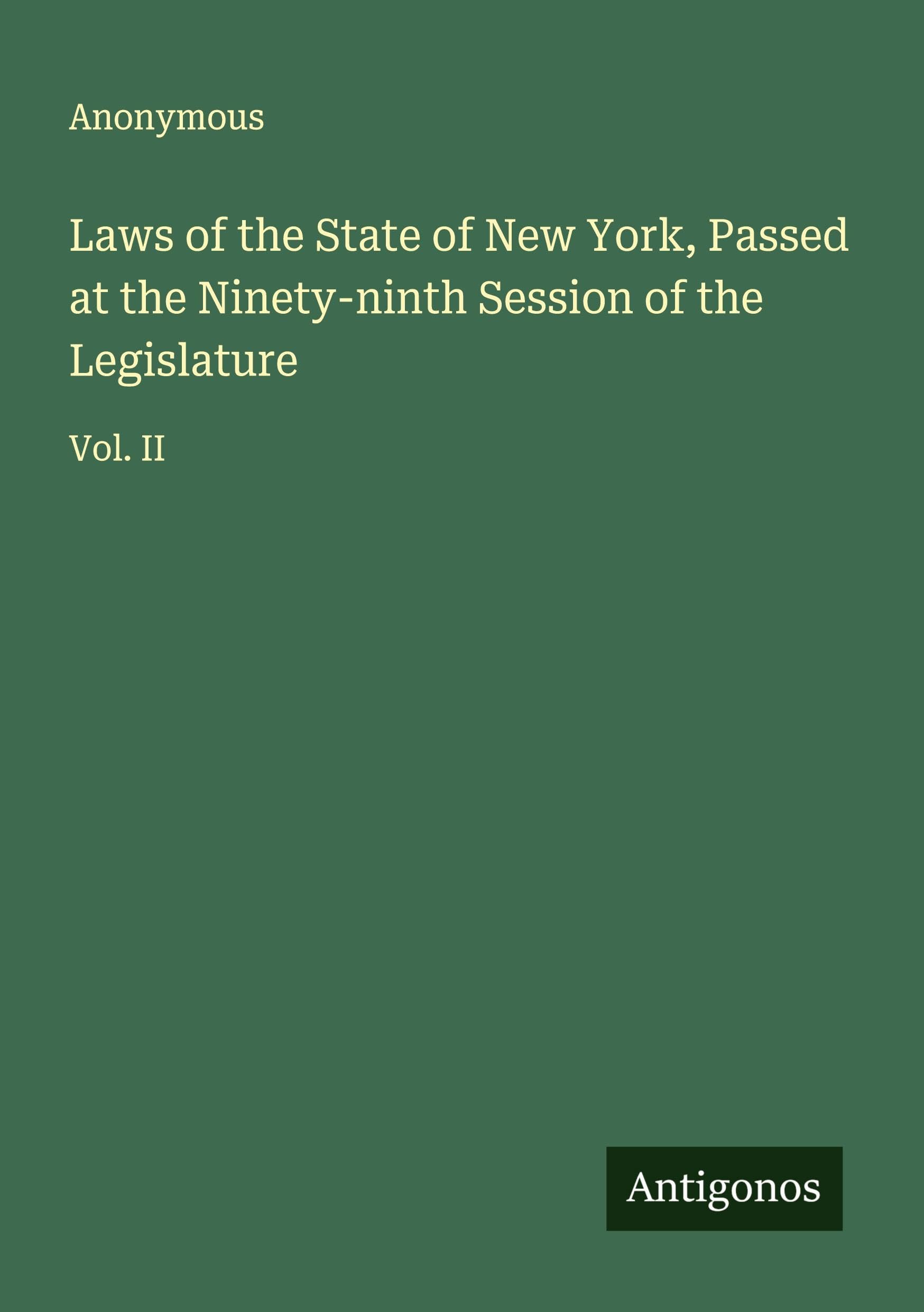 Laws of the State of New York, Passed at the Ninety-ninth Session of the Legislature Classics