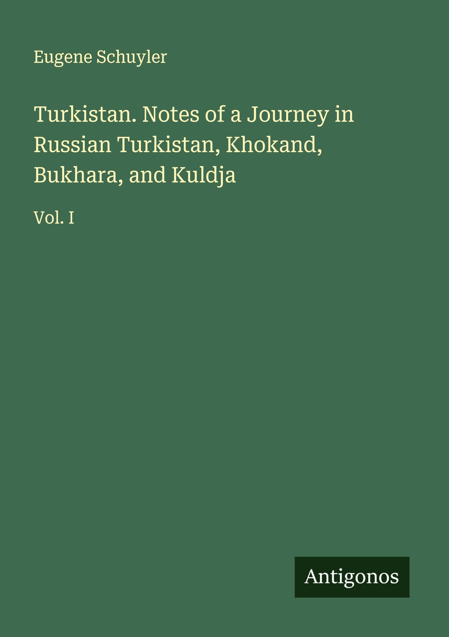 Turkistan. Notes of a Journey in Russian Turkistan, Khokand, Bukhara, and Kuldja Classics