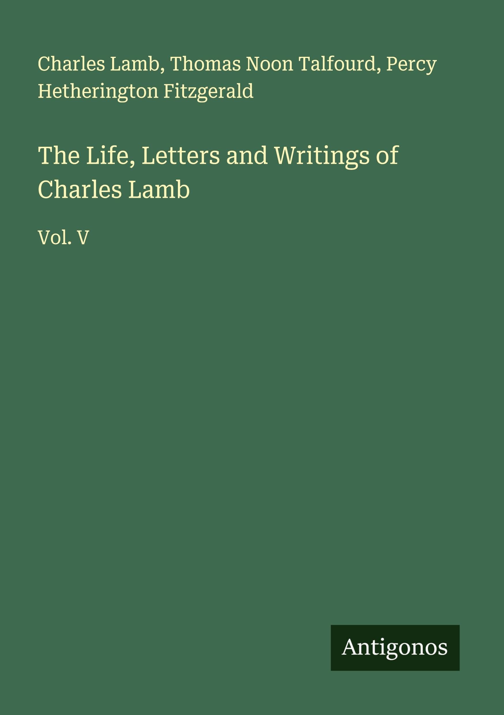 The Life, Letters and Writings of Charles Lamb Classics