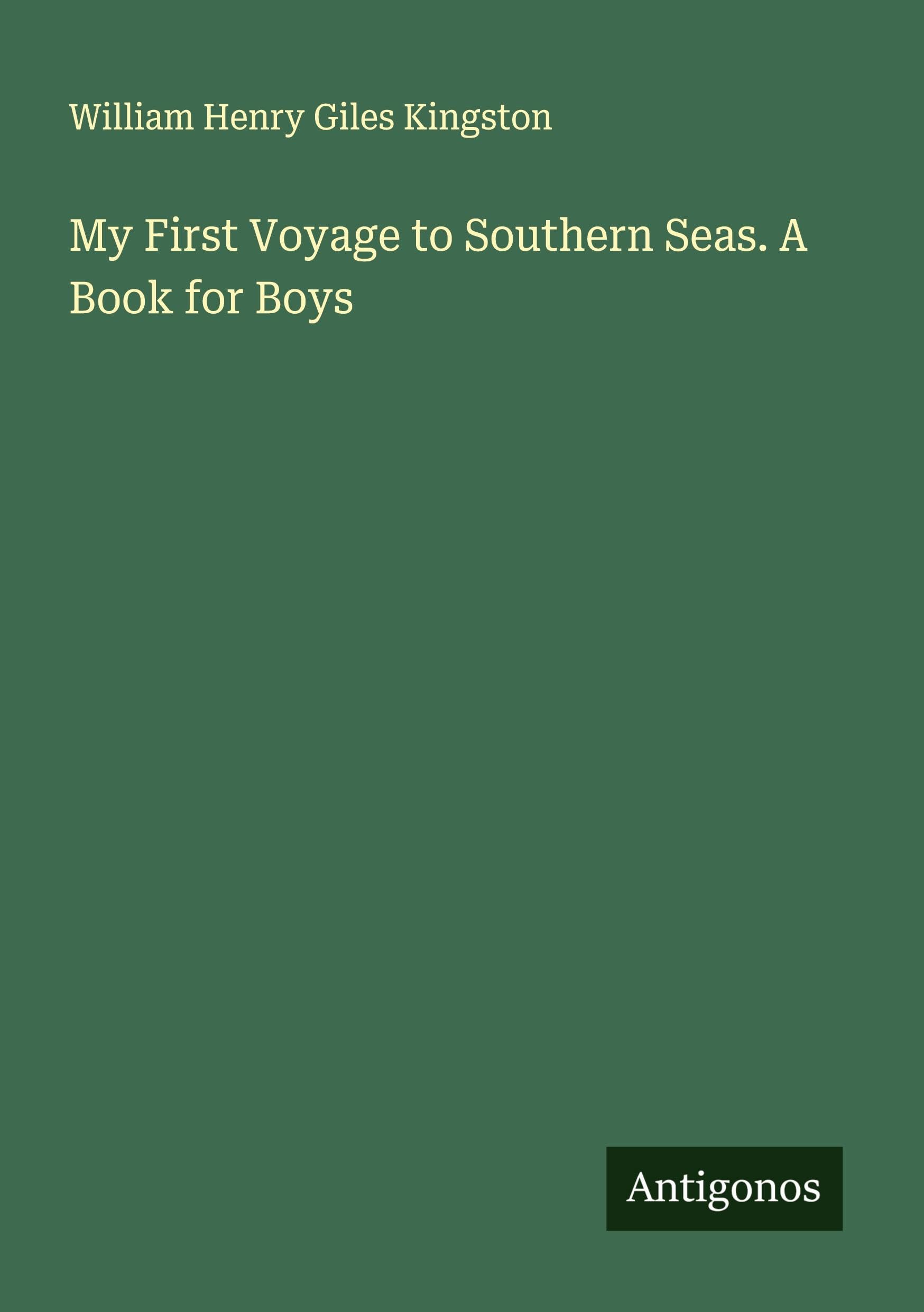 My First Voyage to Southern Seas. A Book for Boys Classics