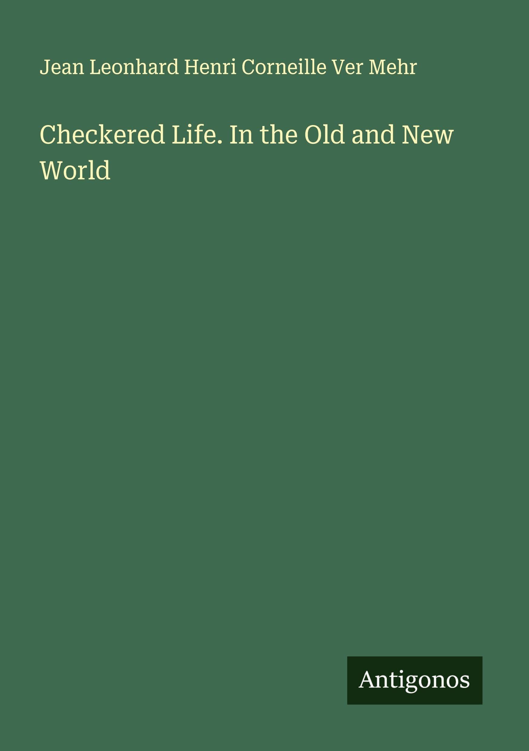 Checkered Life. In the Old and New World Classics