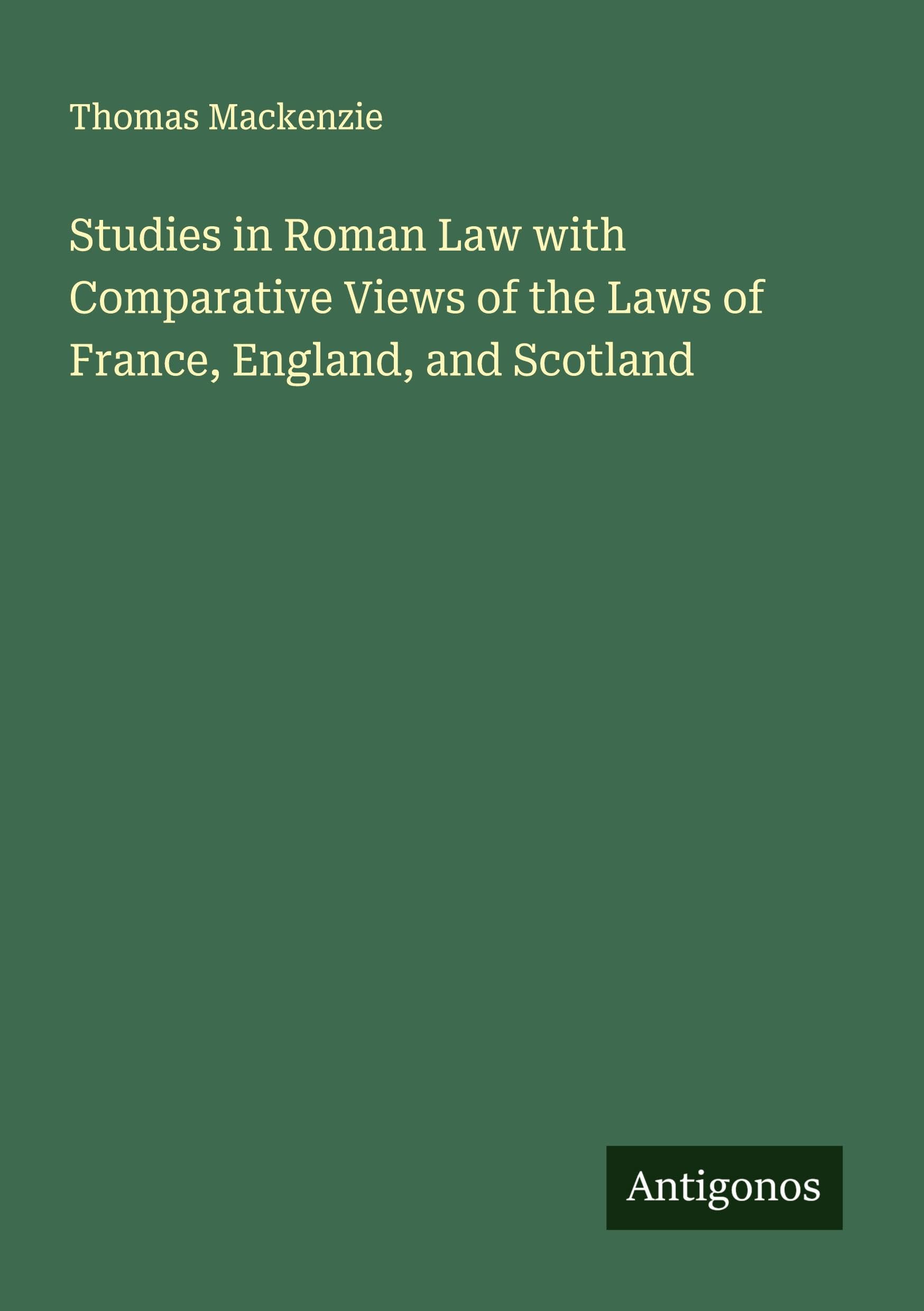 Studies in Roman Law with Comparative Views of the Laws of France, England, and Scotland Classics
