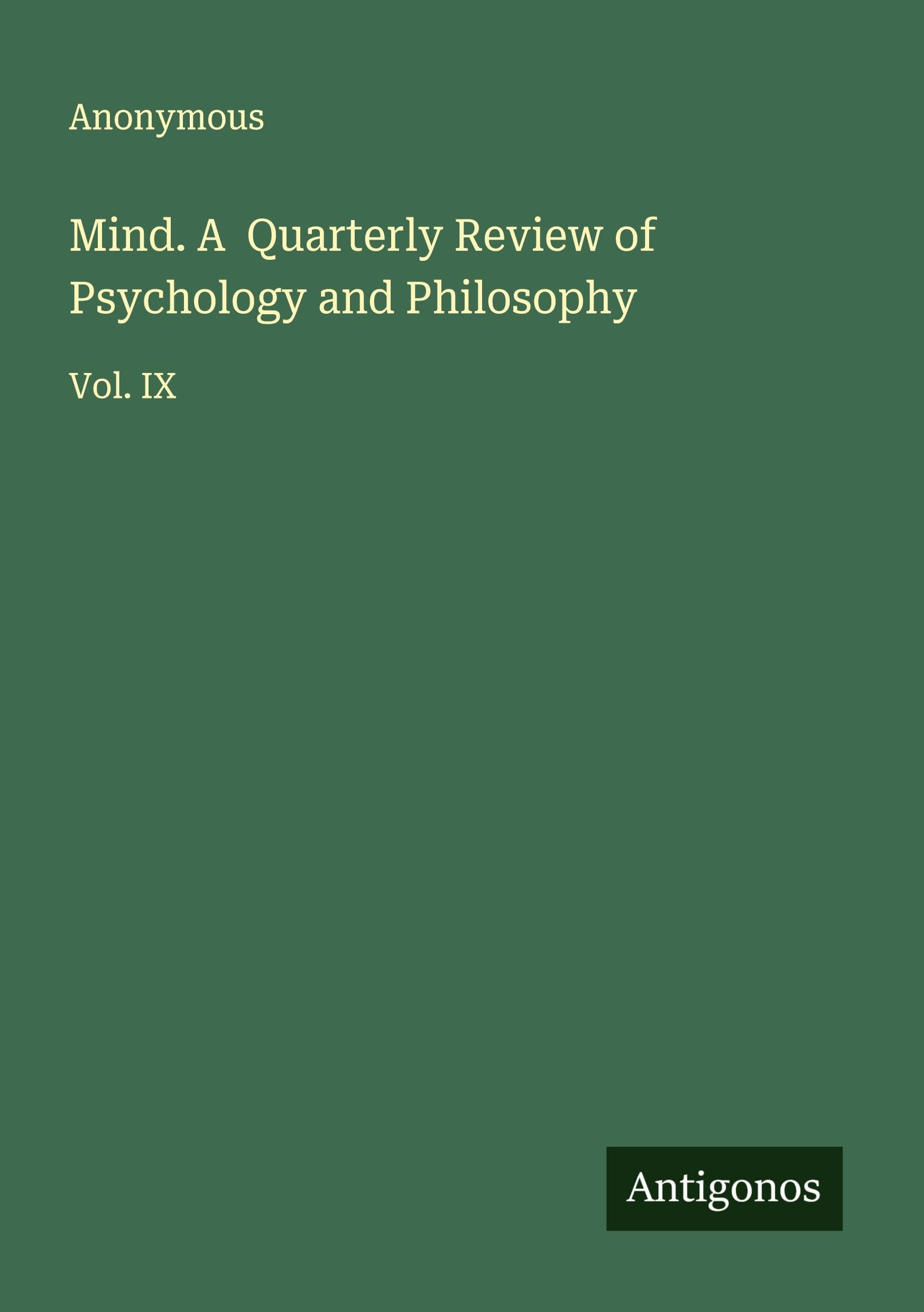 Mind. A  Quarterly Review of Psychology and Philosophy Classics