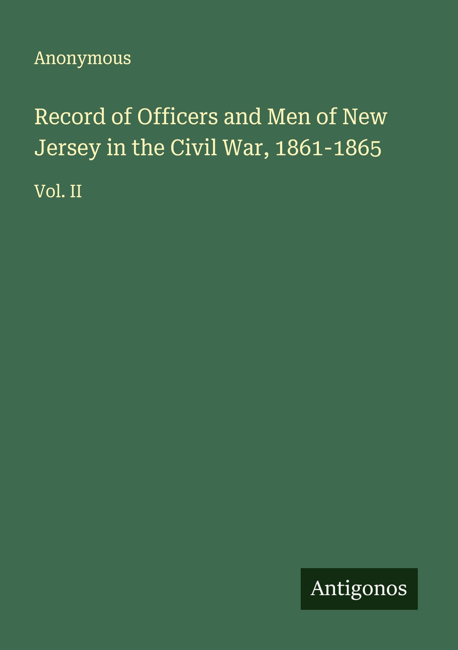 Record of Officers and Men of New Jersey in the Civil War, 1861-1865 Classics