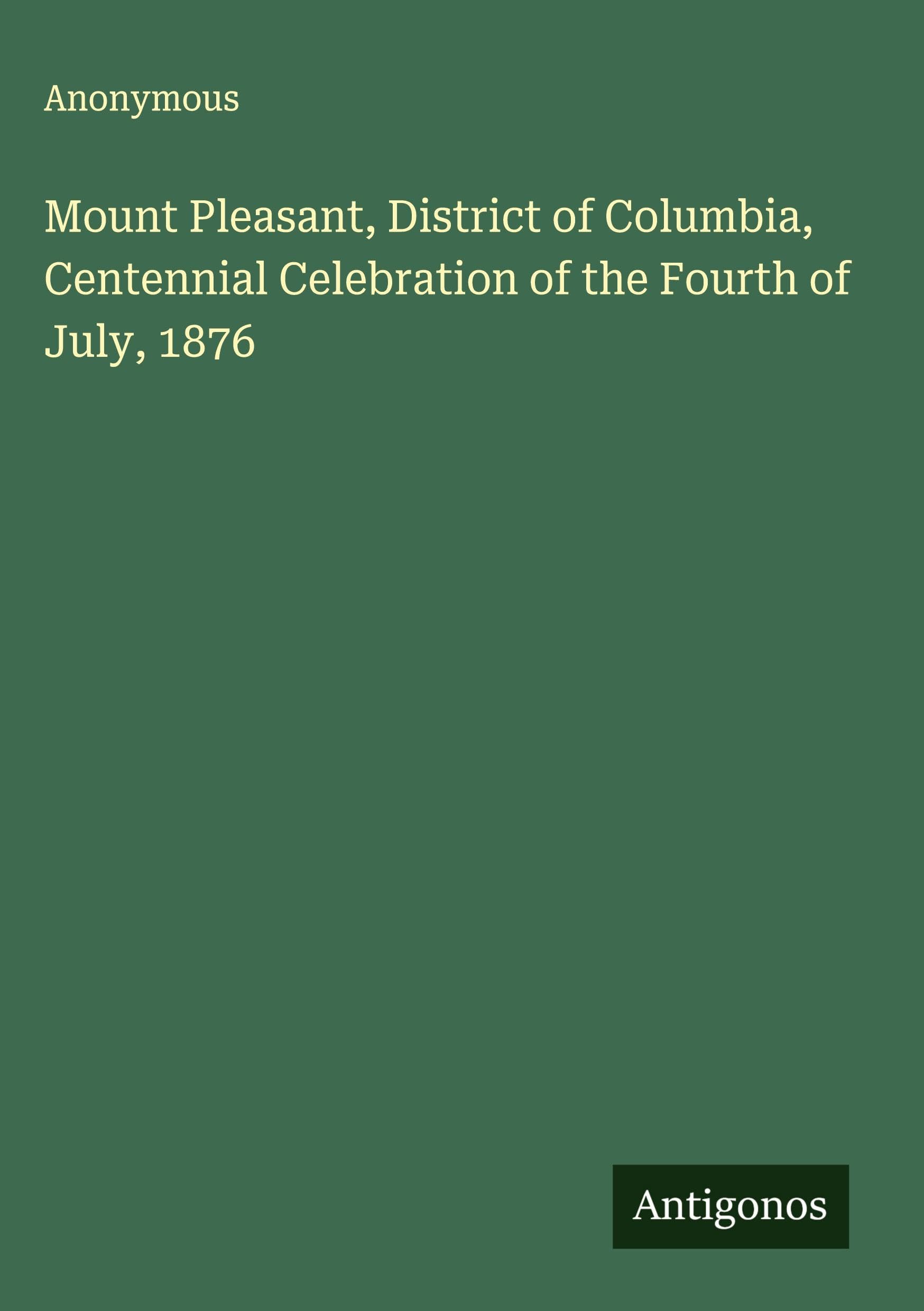 Mount Pleasant, District of Columbia, Centennial Celebration of the Fourth of July, 1876 Classics