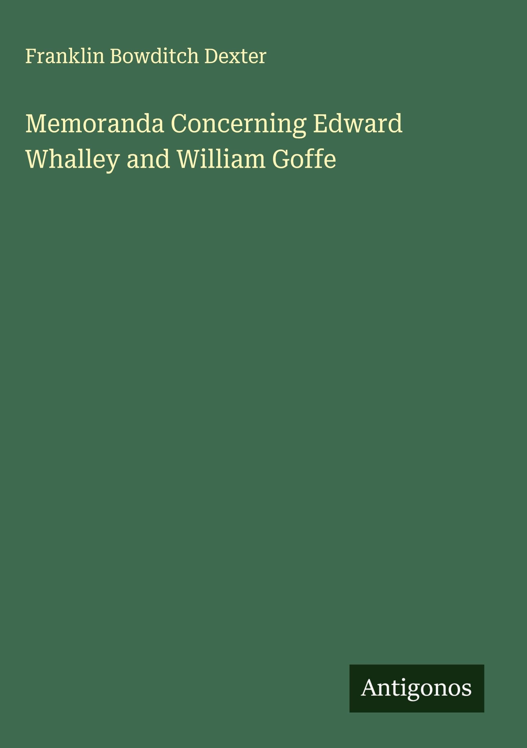 Memoranda Concerning Edward Whalley and William Goffe Classics