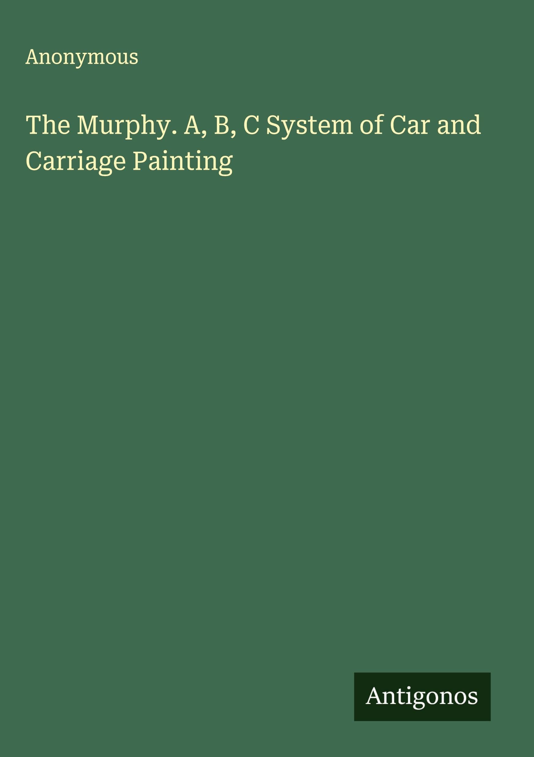 The Murphy. A, B, C System of Car and Carriage Painting Classics