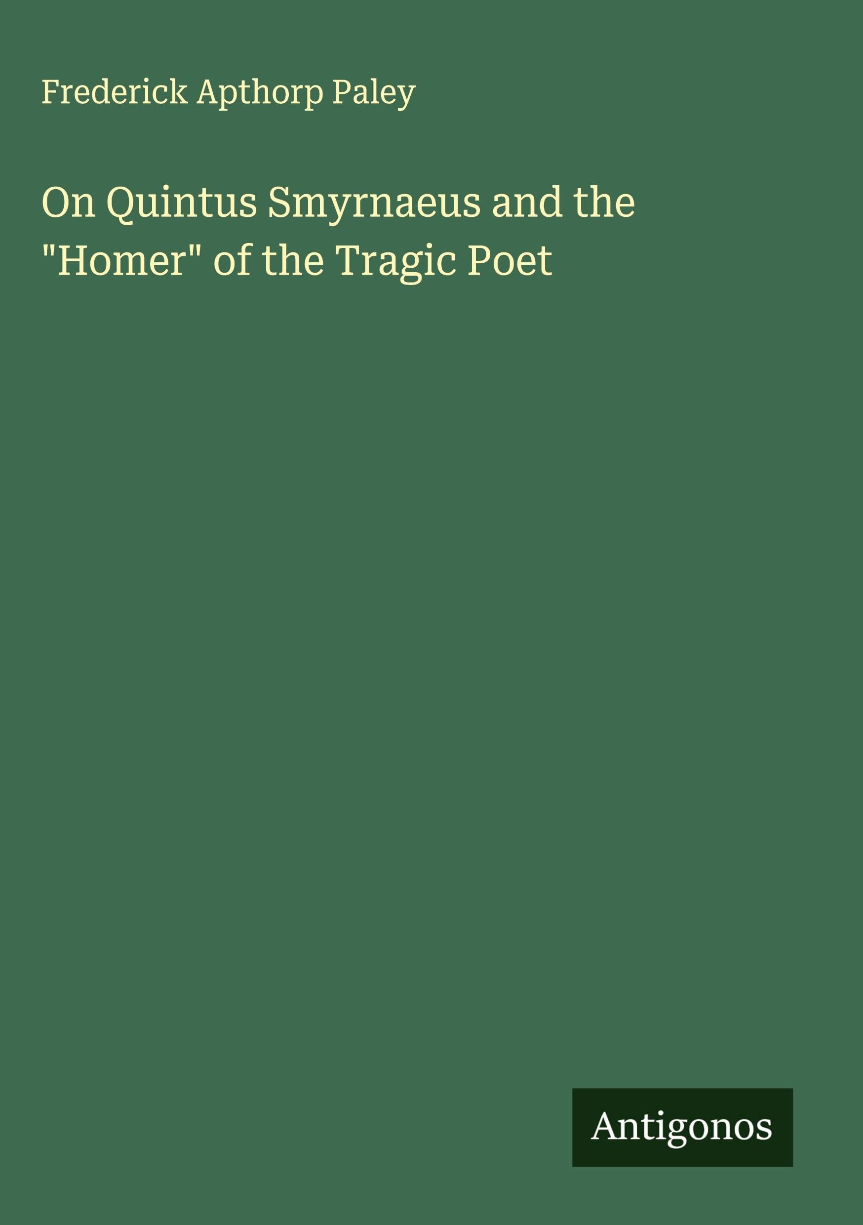 On Quintus Smyrnaeus and the "Homer" of the Tragic Poet Classics