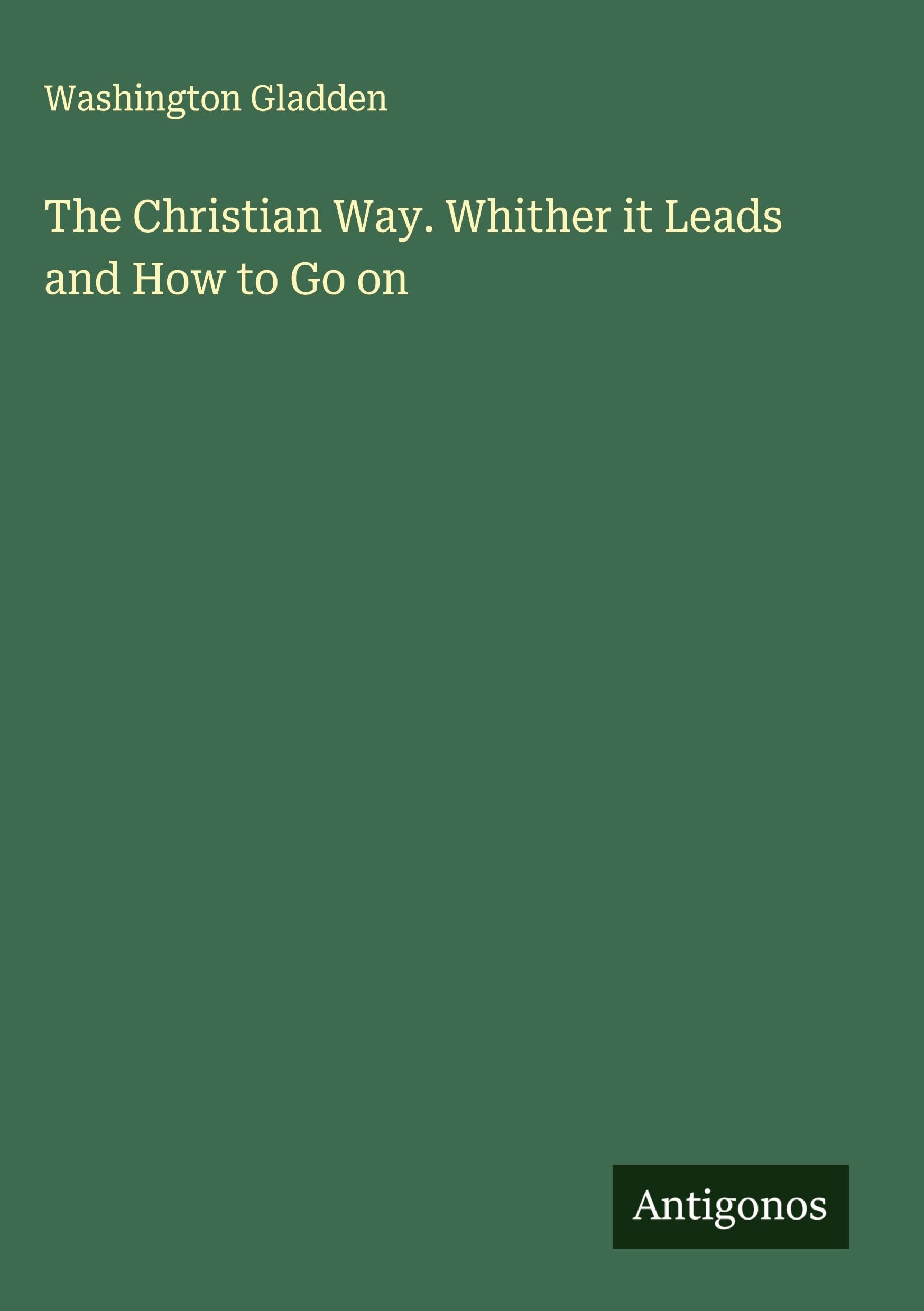 The Christian Way. Whither it Leads and How to Go on Classics