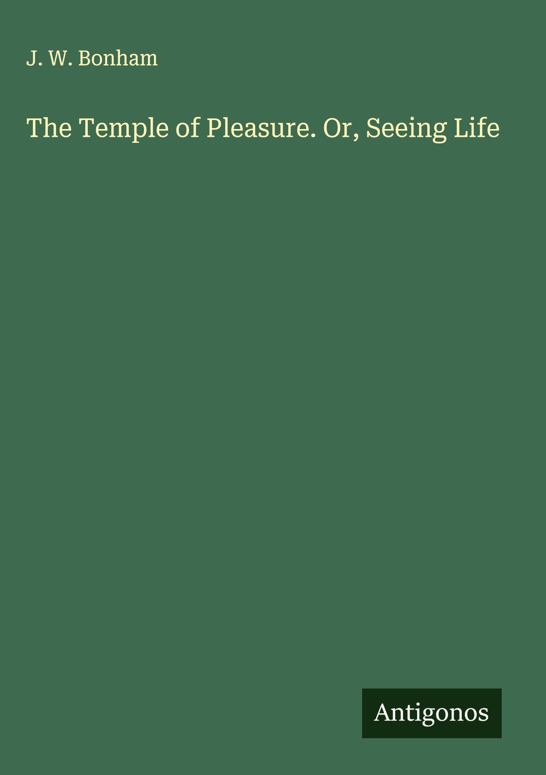 The Temple of Pleasure. Or, Seeing Life Classics