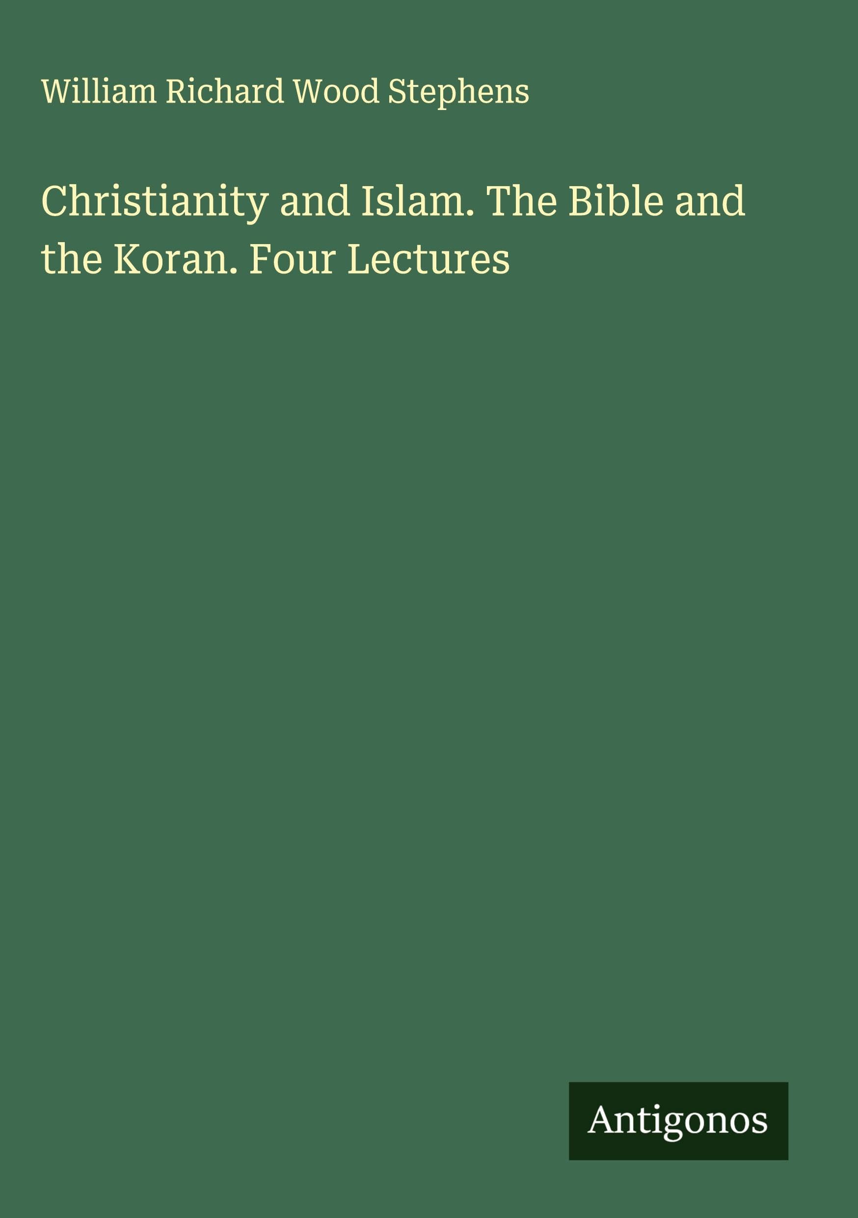 Christianity and Islam. The Bible and the Koran. Four Lectures Classics