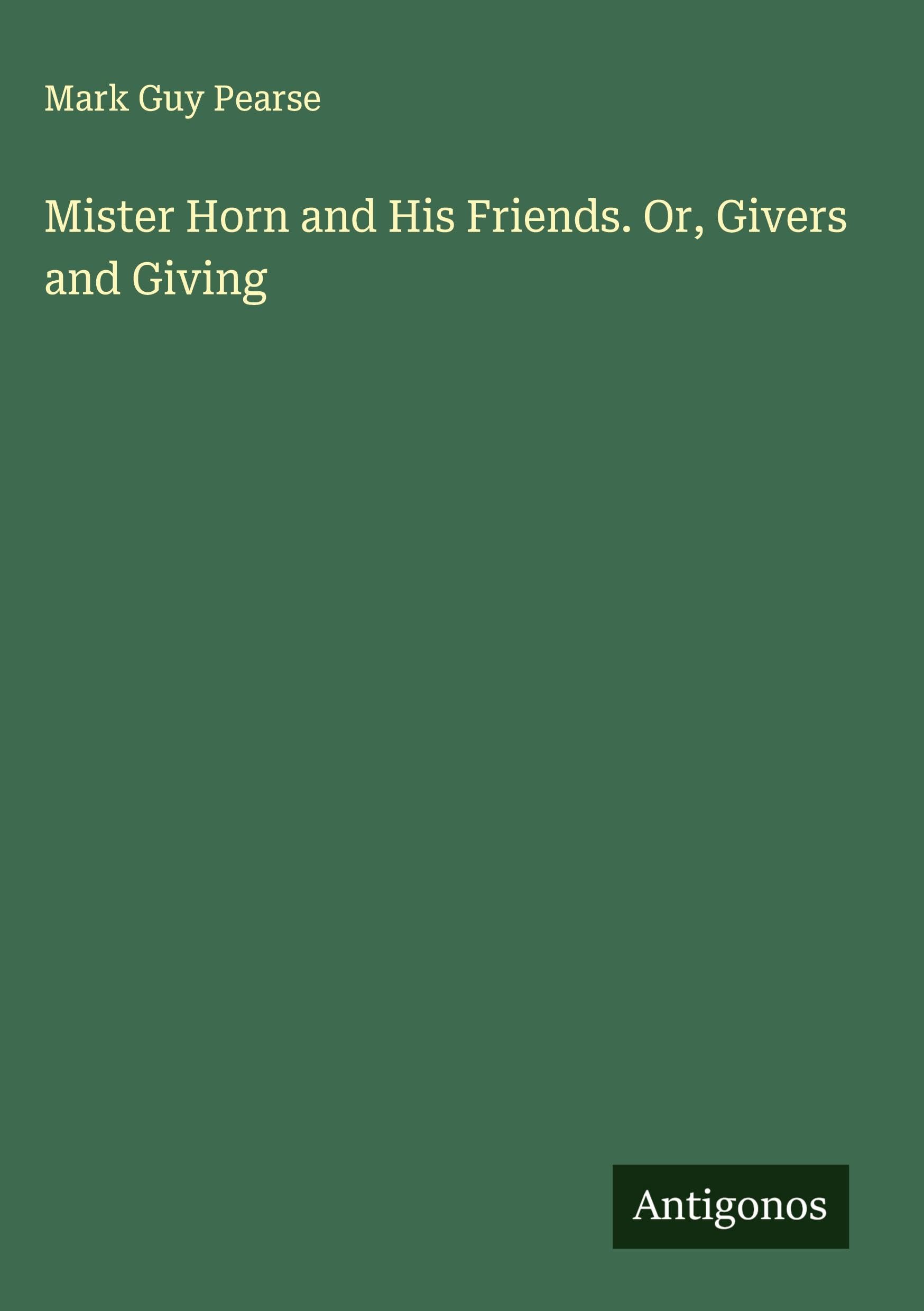 Mister Horn and His Friends. Or, Givers and Giving Classics