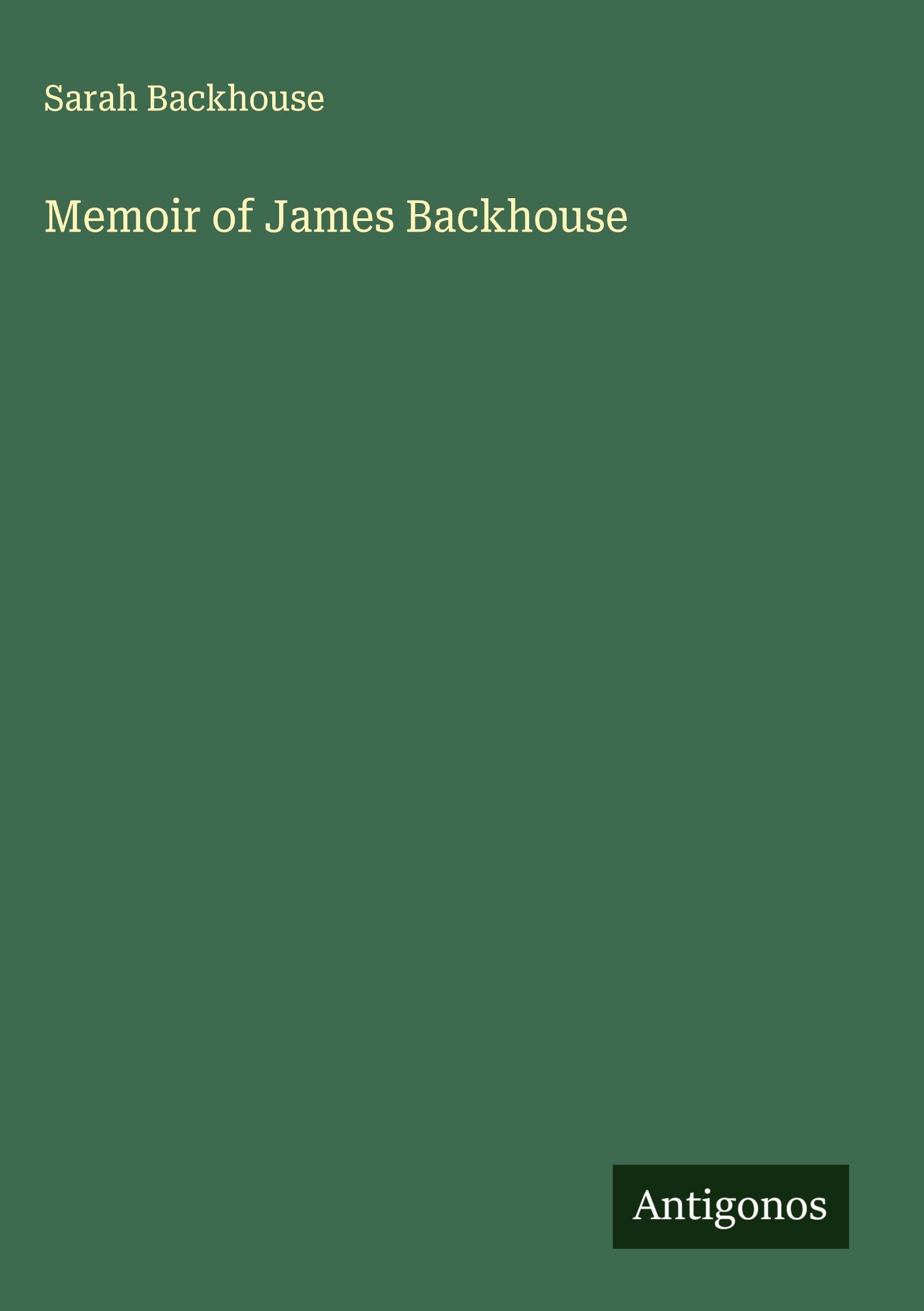 Memoir of James Backhouse Classics