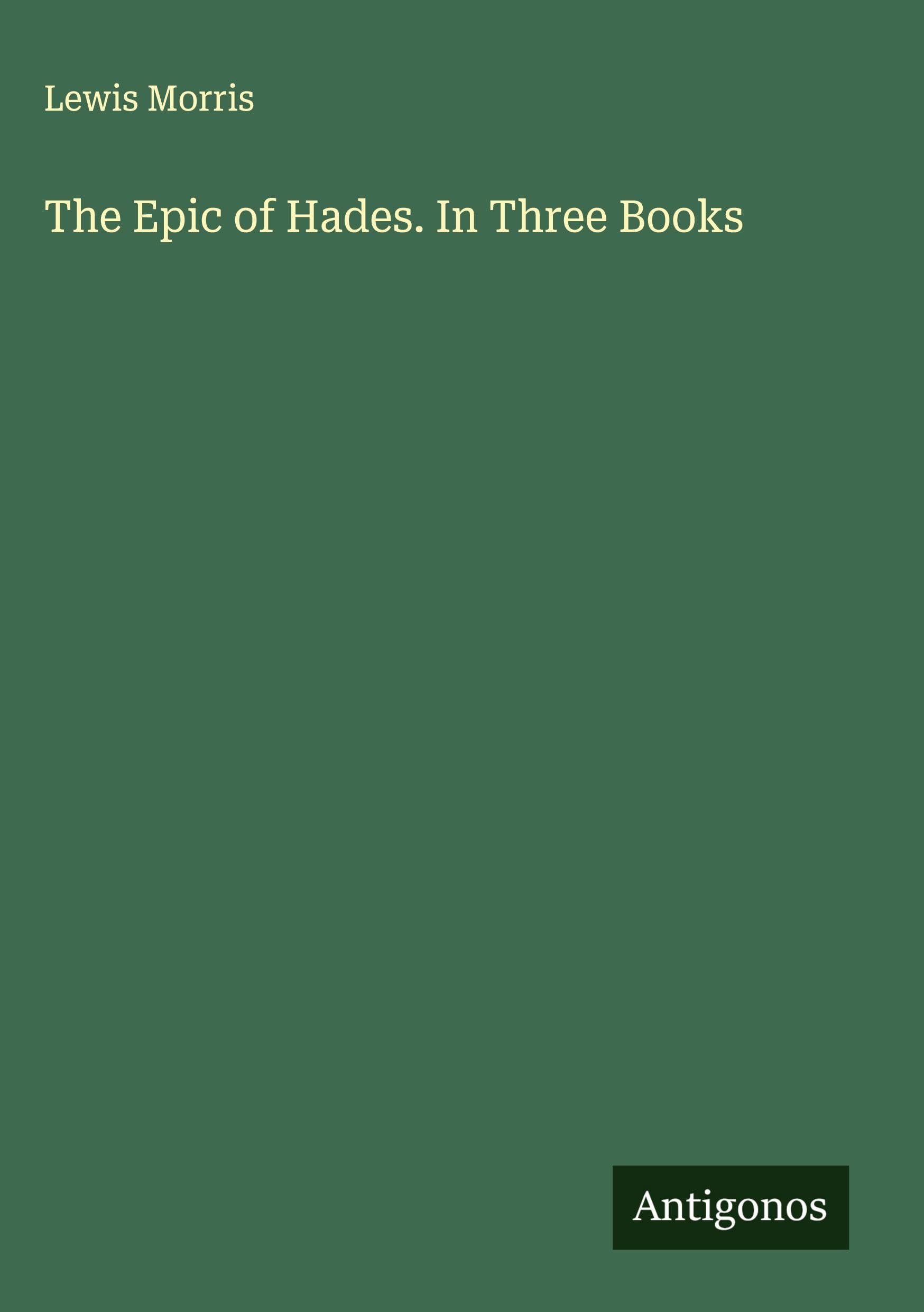 The Epic of Hades. In Three Books Classics