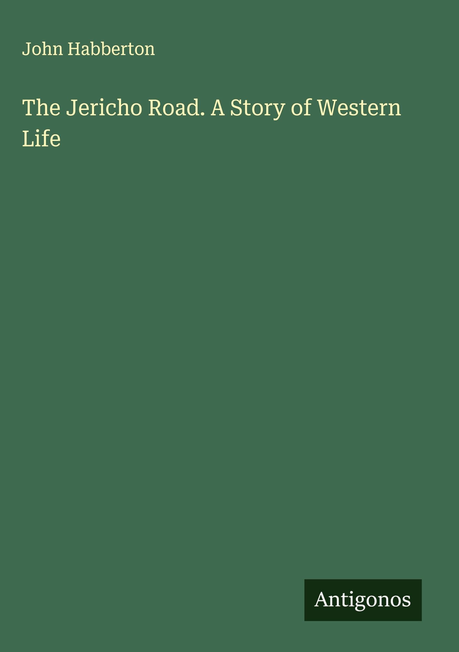 The Jericho Road. A Story of Western Life Classics