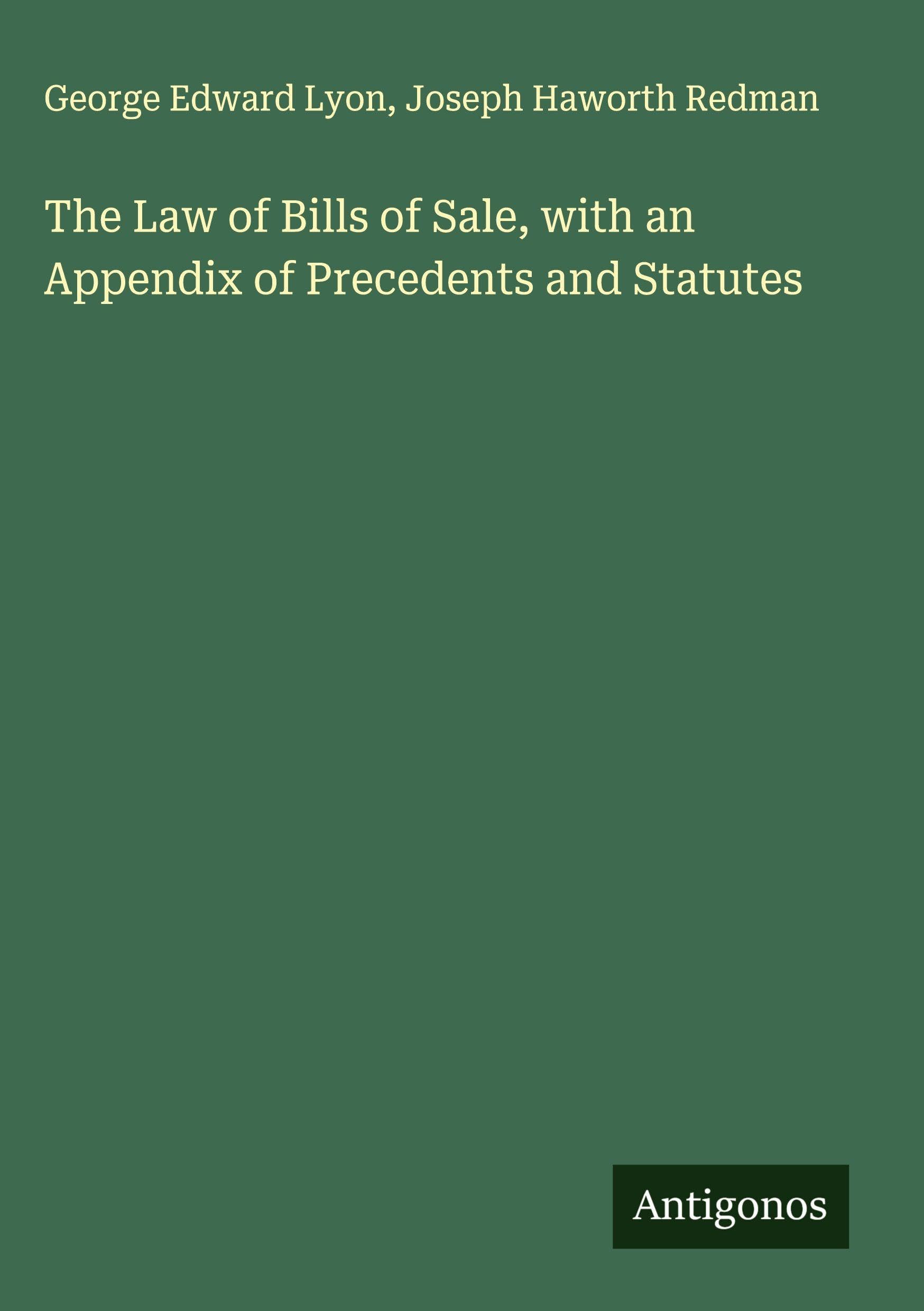 The Law of Bills of Sale, with an Appendix of Precedents and Statutes Classics