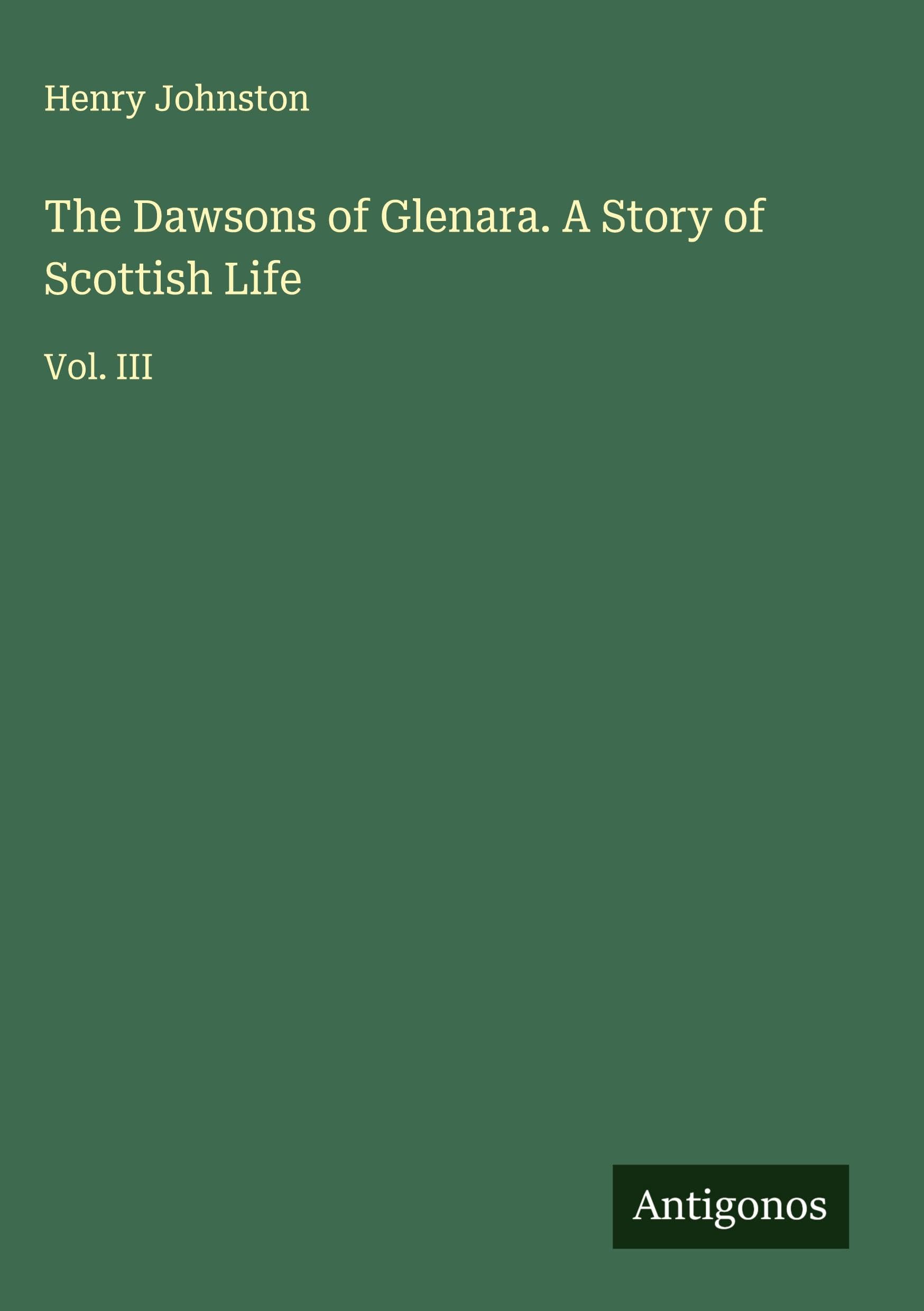 The Dawsons of Glenara. A Story of Scottish Life Classics