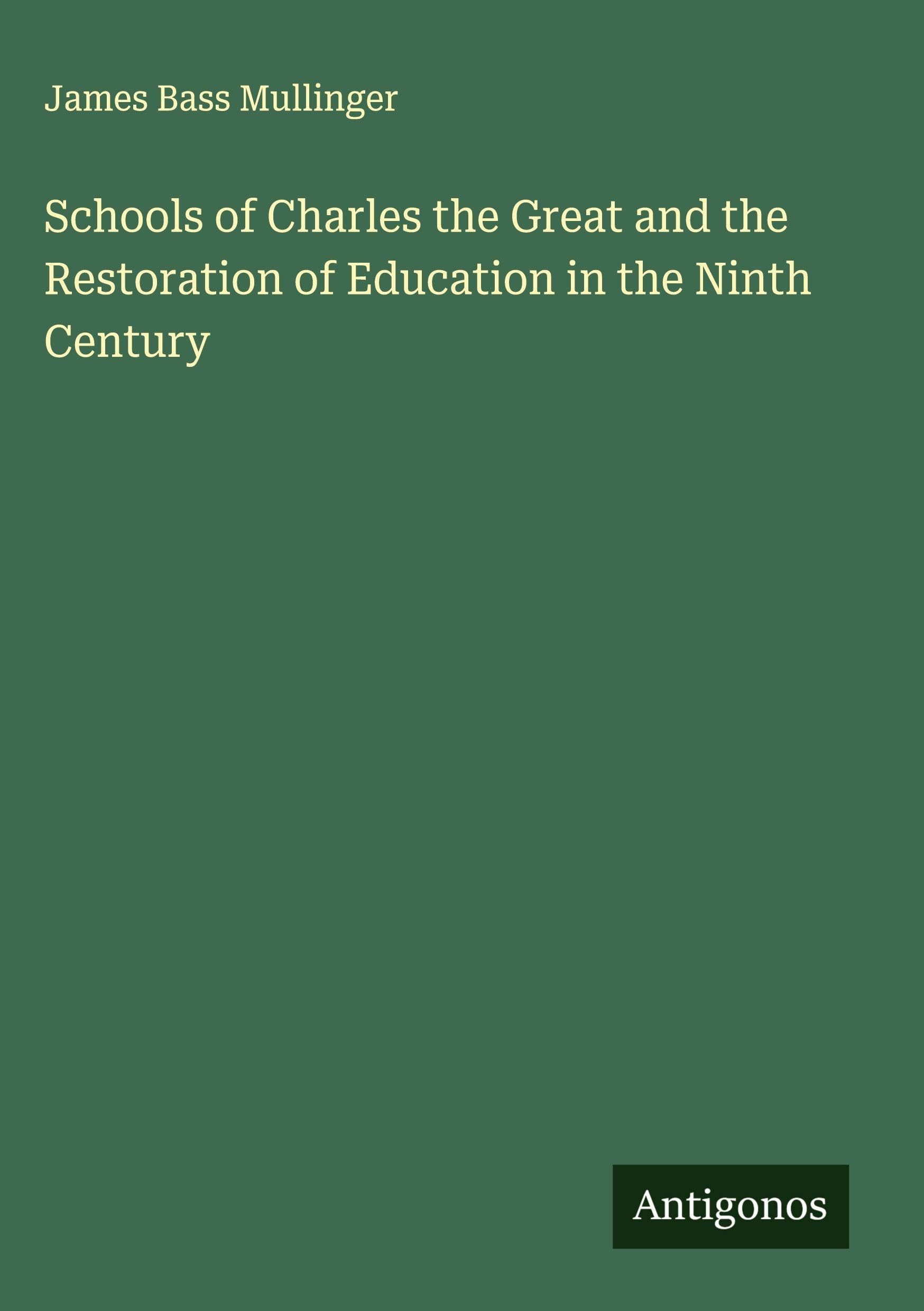 Schools of Charles the Great and the Restoration of Education in the Ninth Century Classics
