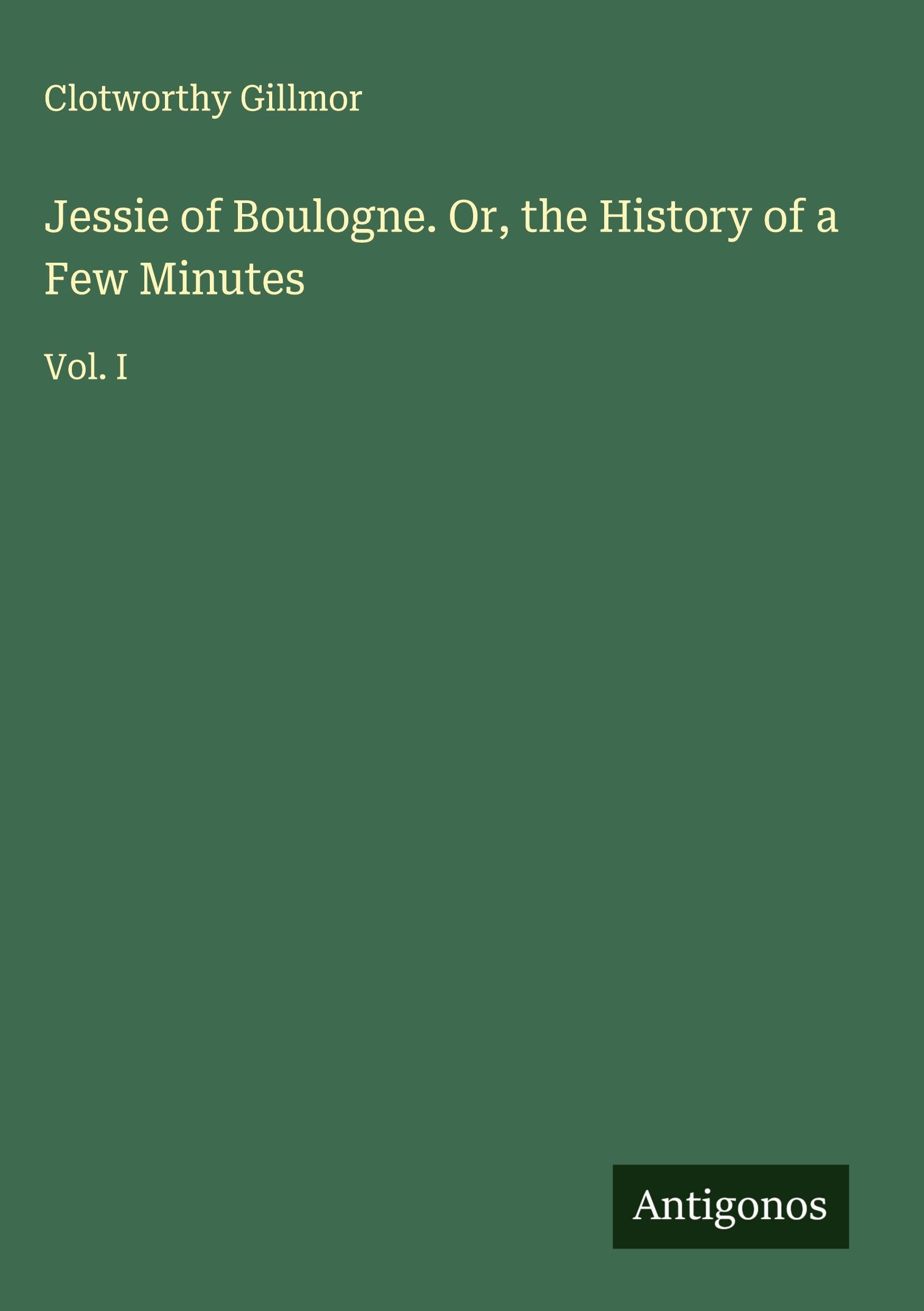 Jessie of Boulogne. Or, the History of a Few Minutes Classics