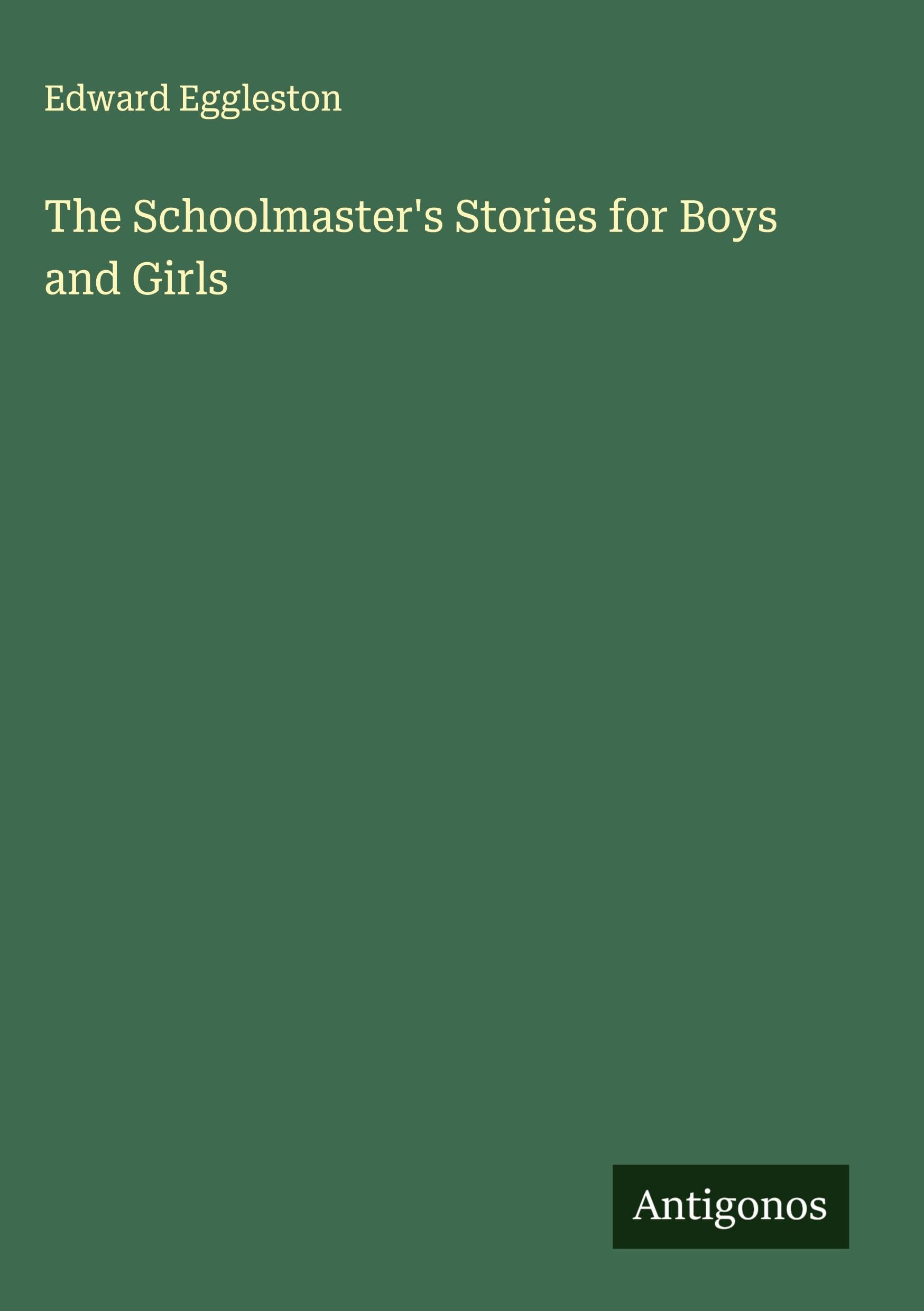 The Schoolmaster's Stories for Boys and Girls Classics