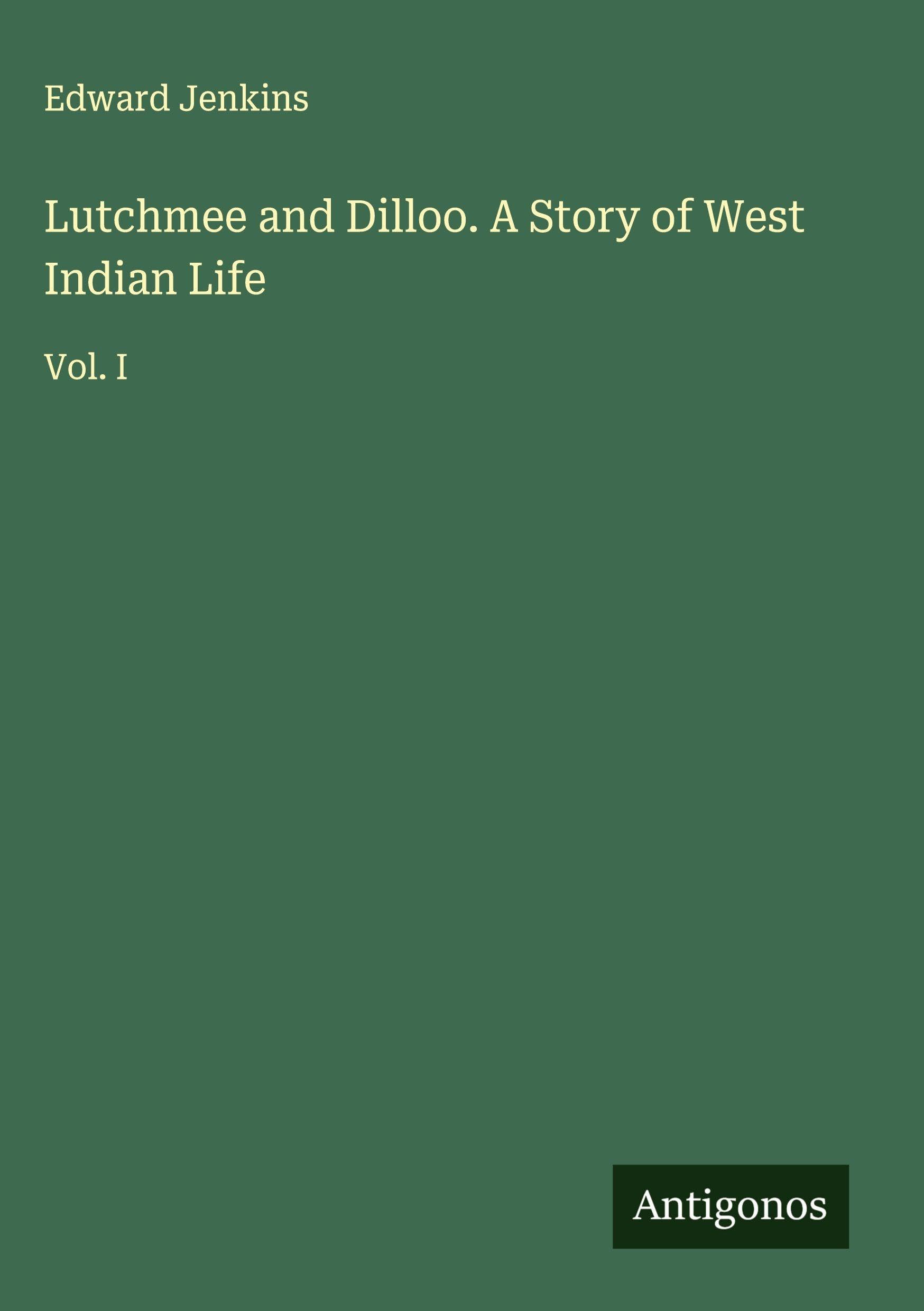 Lutchmee and Dilloo. A Story of West Indian Life Classics