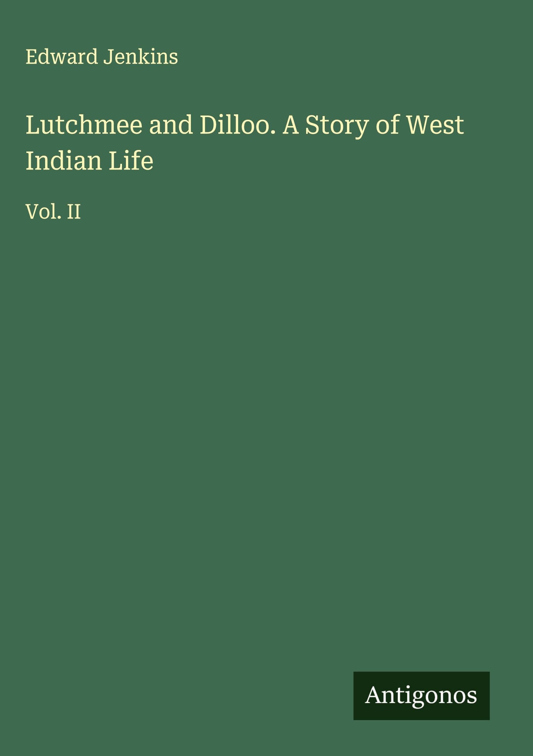 Lutchmee and Dilloo. A Story of West Indian Life Classics
