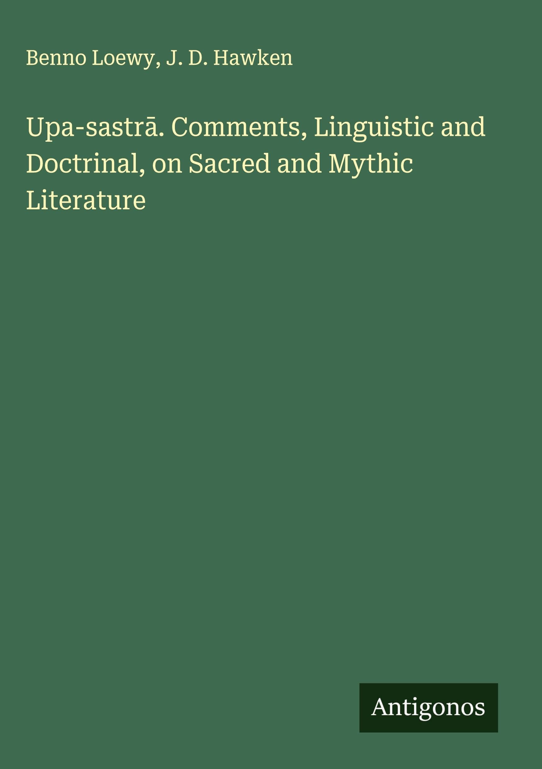 Upa-sastr¿. Comments, Linguistic and Doctrinal, on Sacred and Mythic Literature Classics