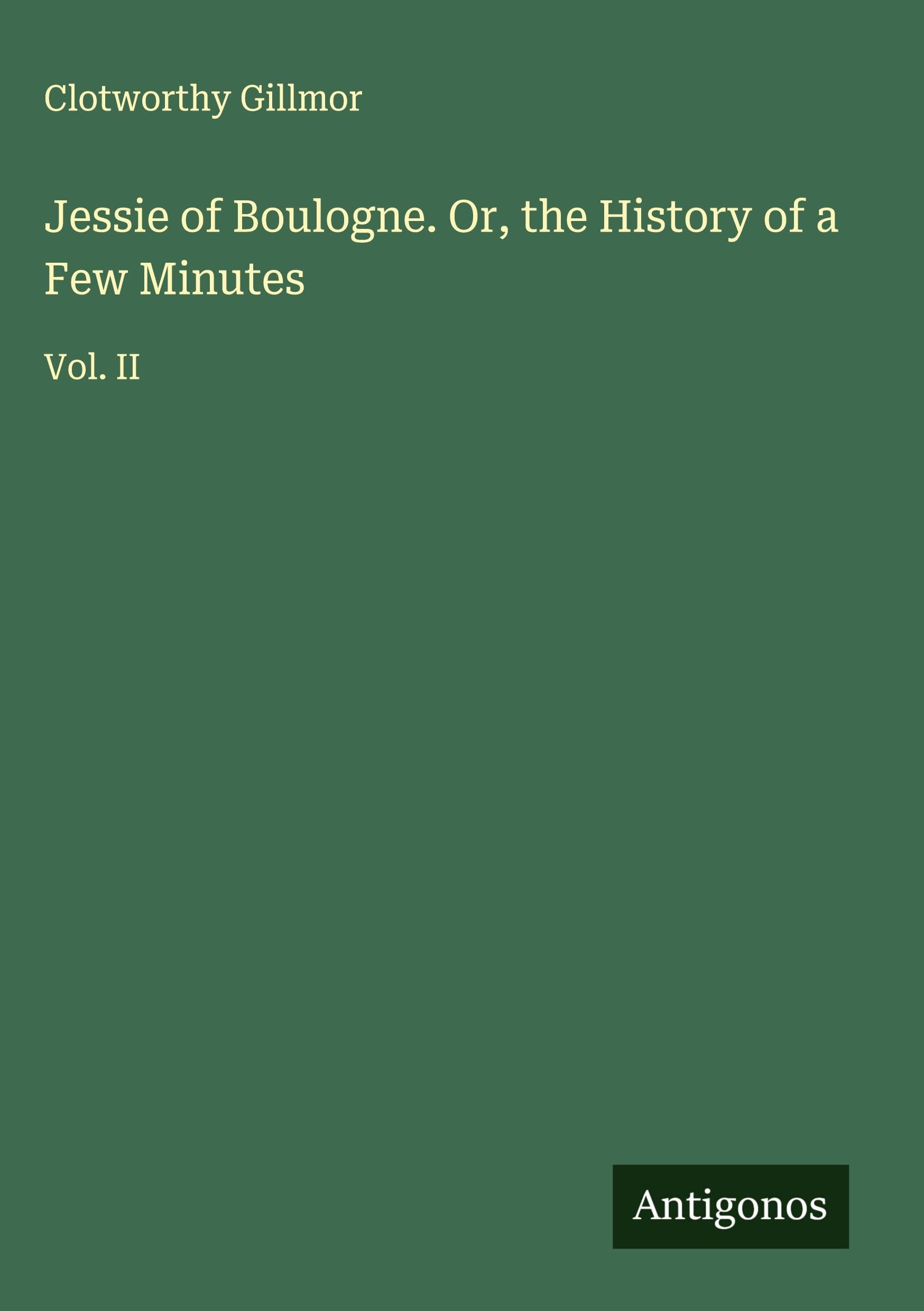 Jessie of Boulogne. Or, the History of a Few Minutes Classics