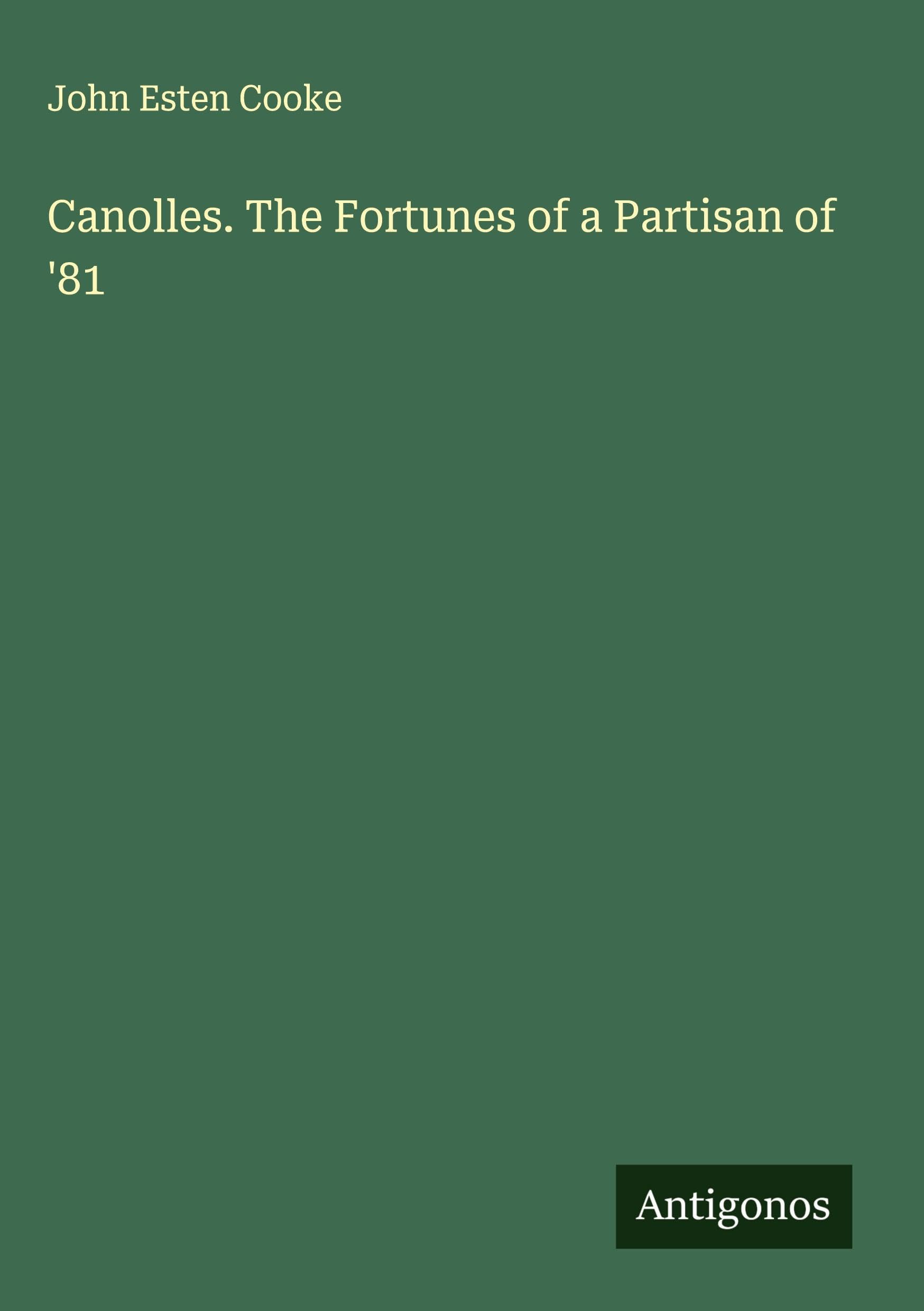 Canolles. The Fortunes of a Partisan of '81 Classics