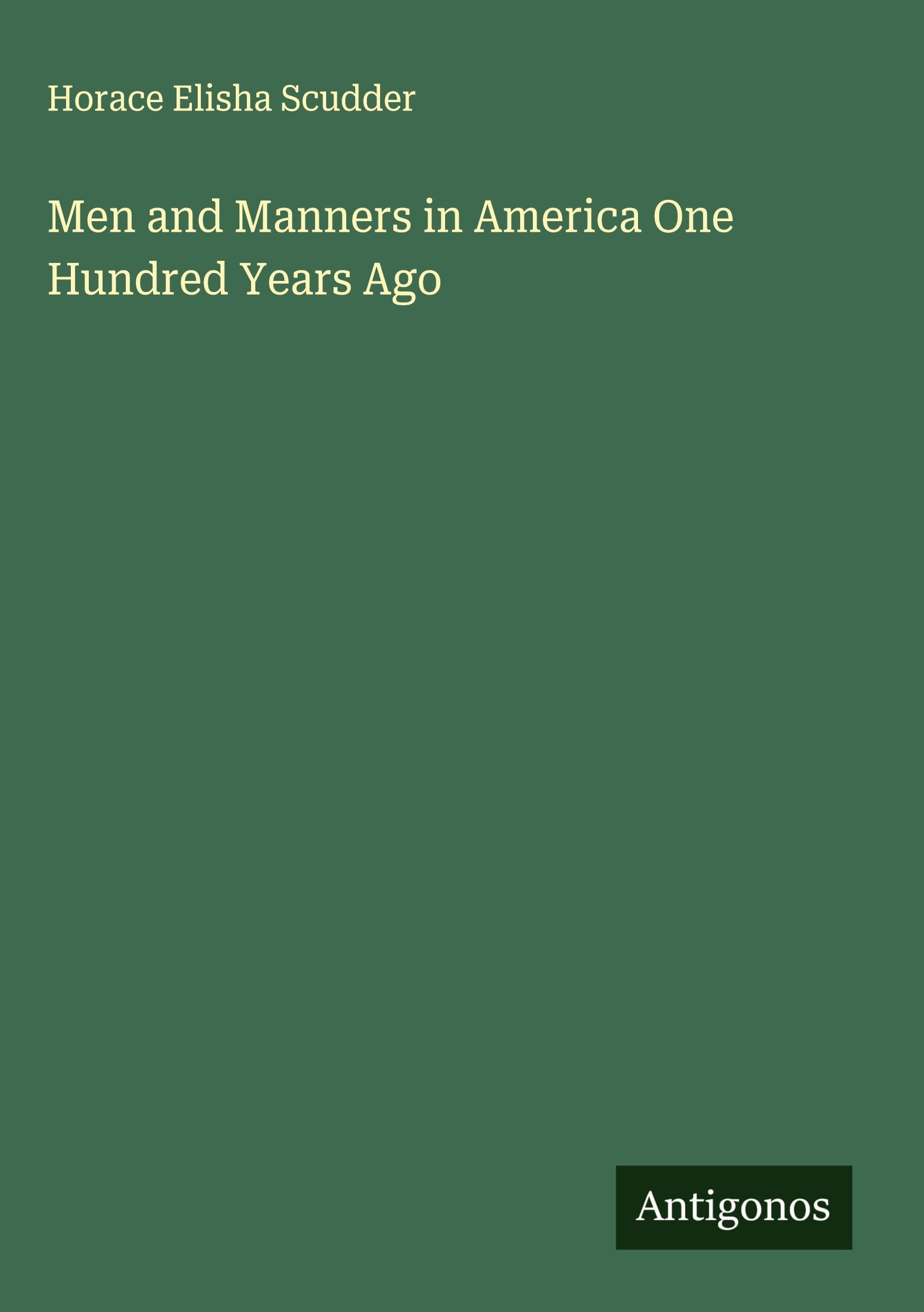 Men and Manners in America One Hundred Years Ago Classics