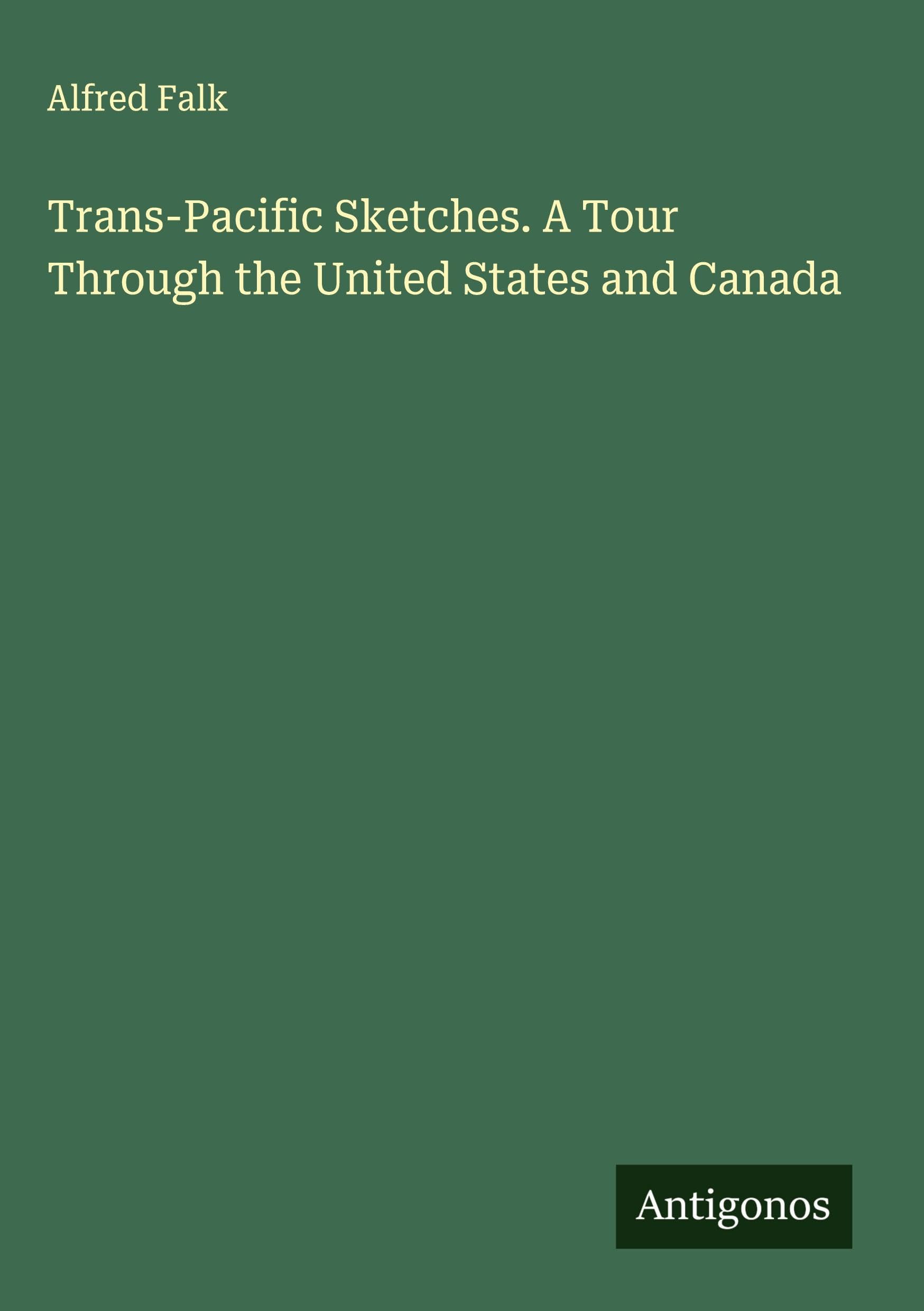 Trans-Pacific Sketches. A Tour Through the United States and Canada Classics