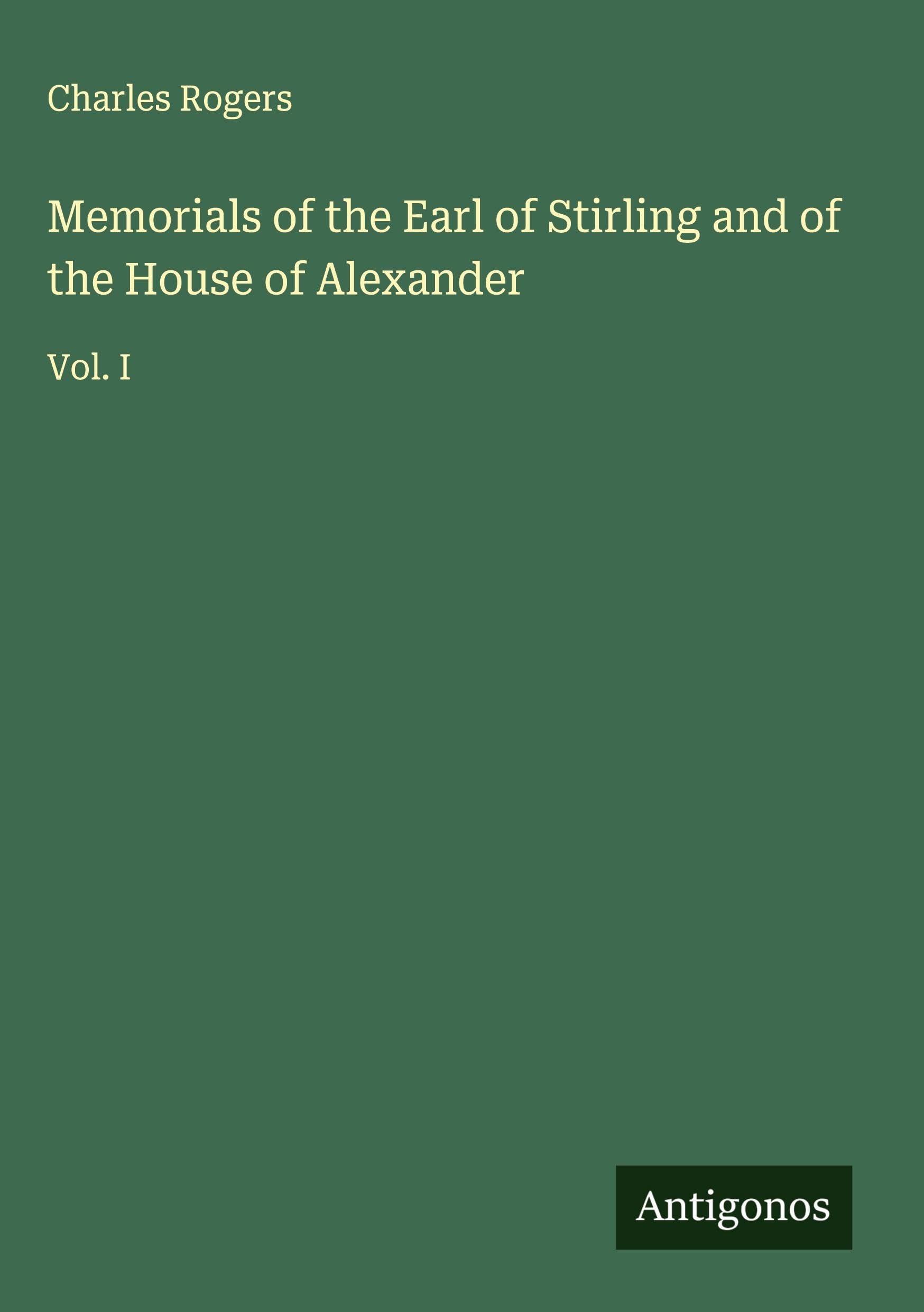 Memorials of the Earl of Stirling and of the House of Alexander Classics