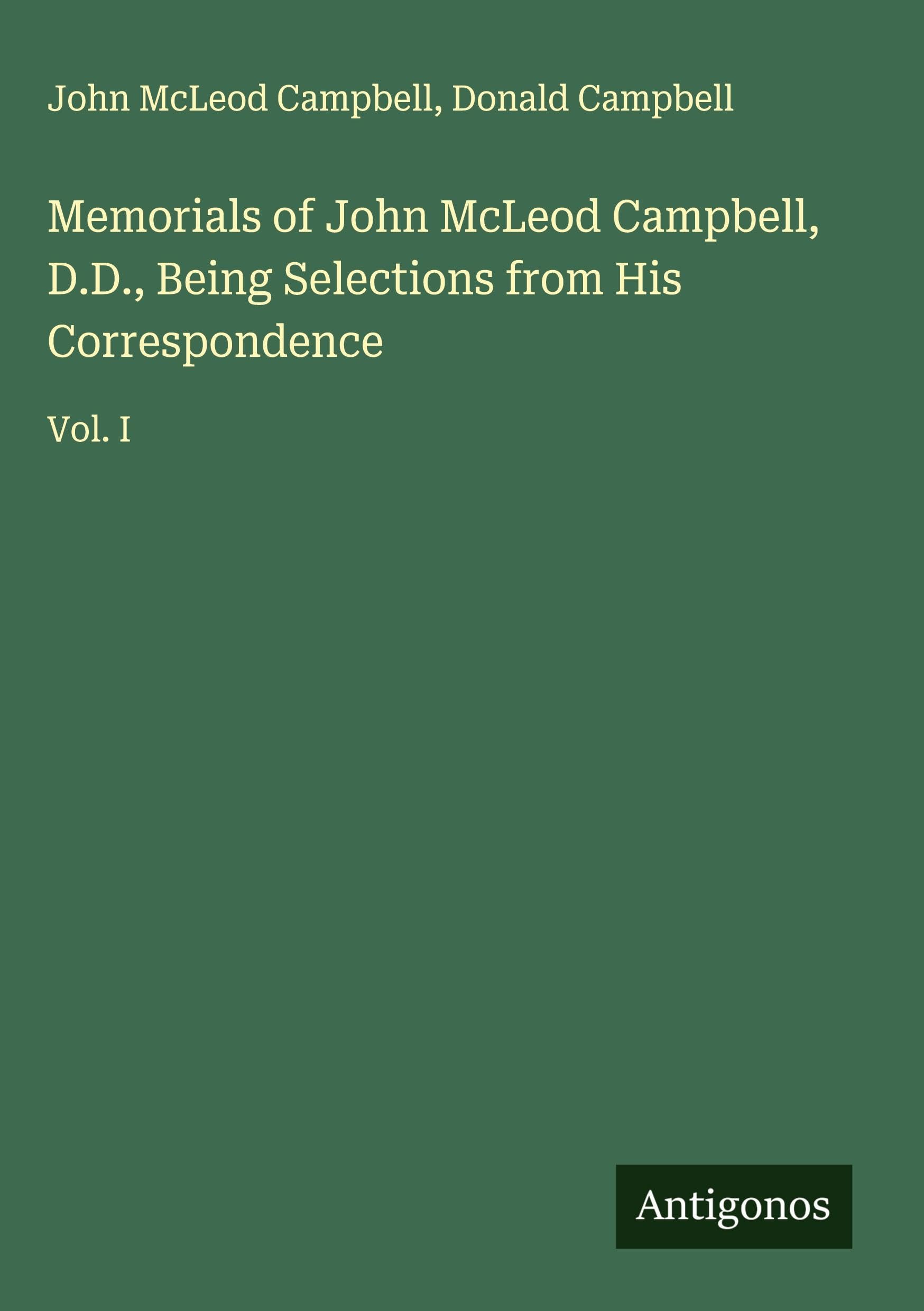 Memorials of John McLeod Campbell, D.D., Being Selections from His Correspondence Classics