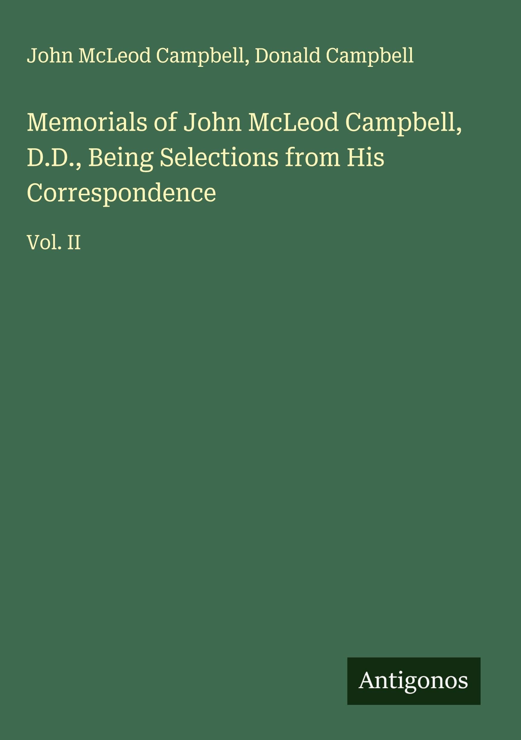 Memorials of John McLeod Campbell, D.D., Being Selections from His Correspondence Classics