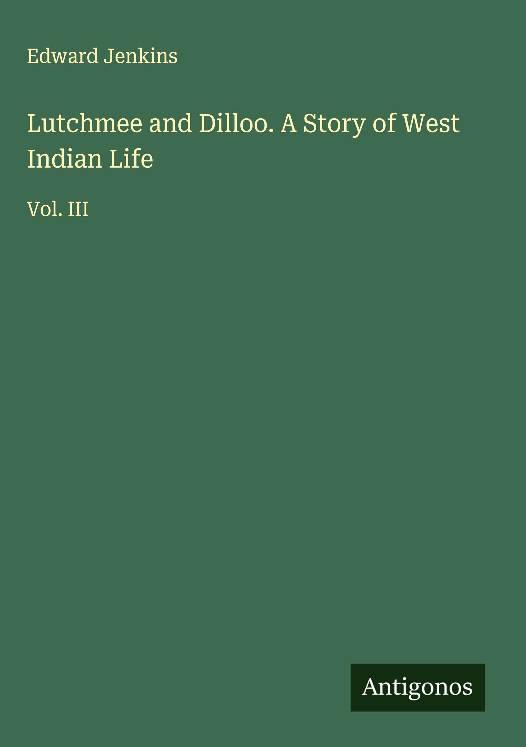 Lutchmee and Dilloo. A Story of West Indian Life Classics