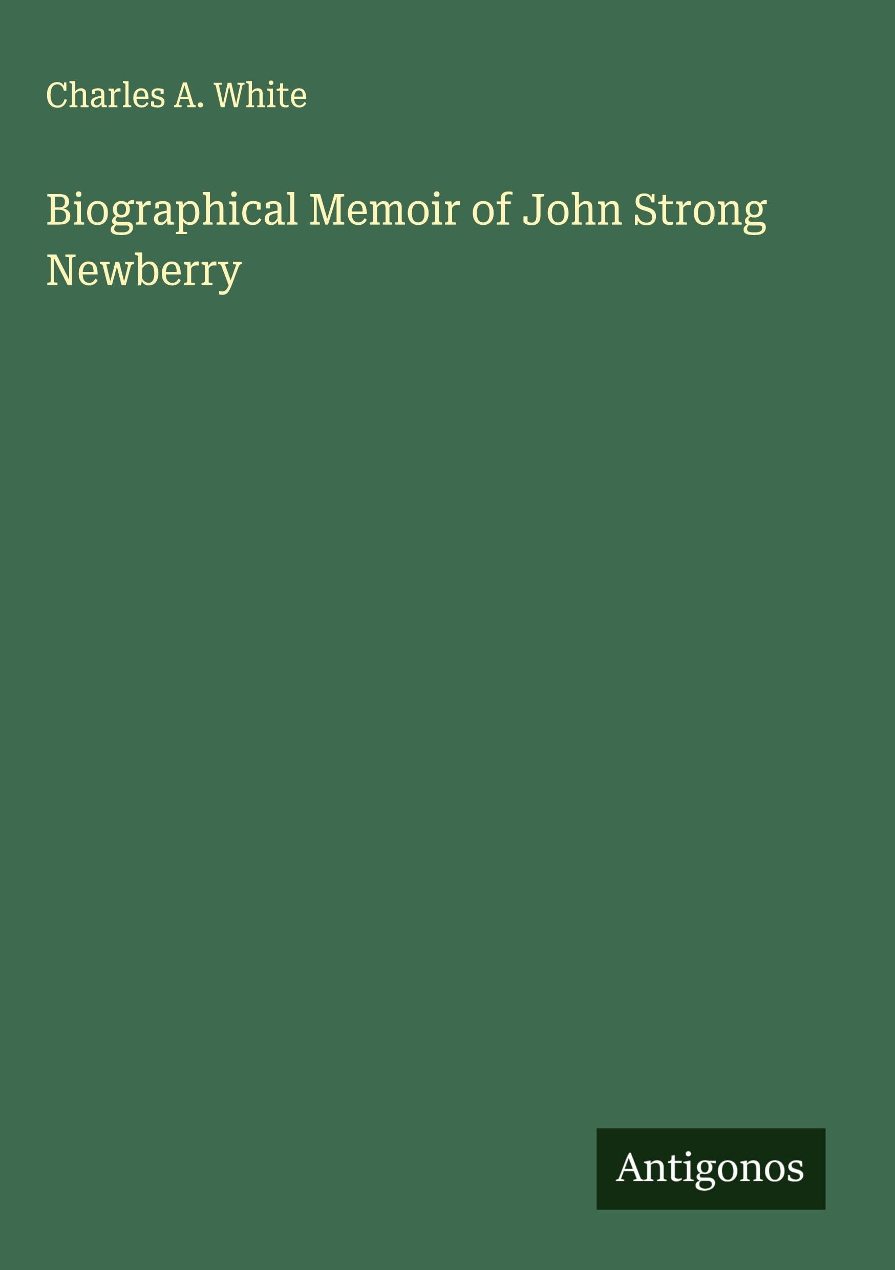 Biographical Memoir of John Strong Newberry Classics