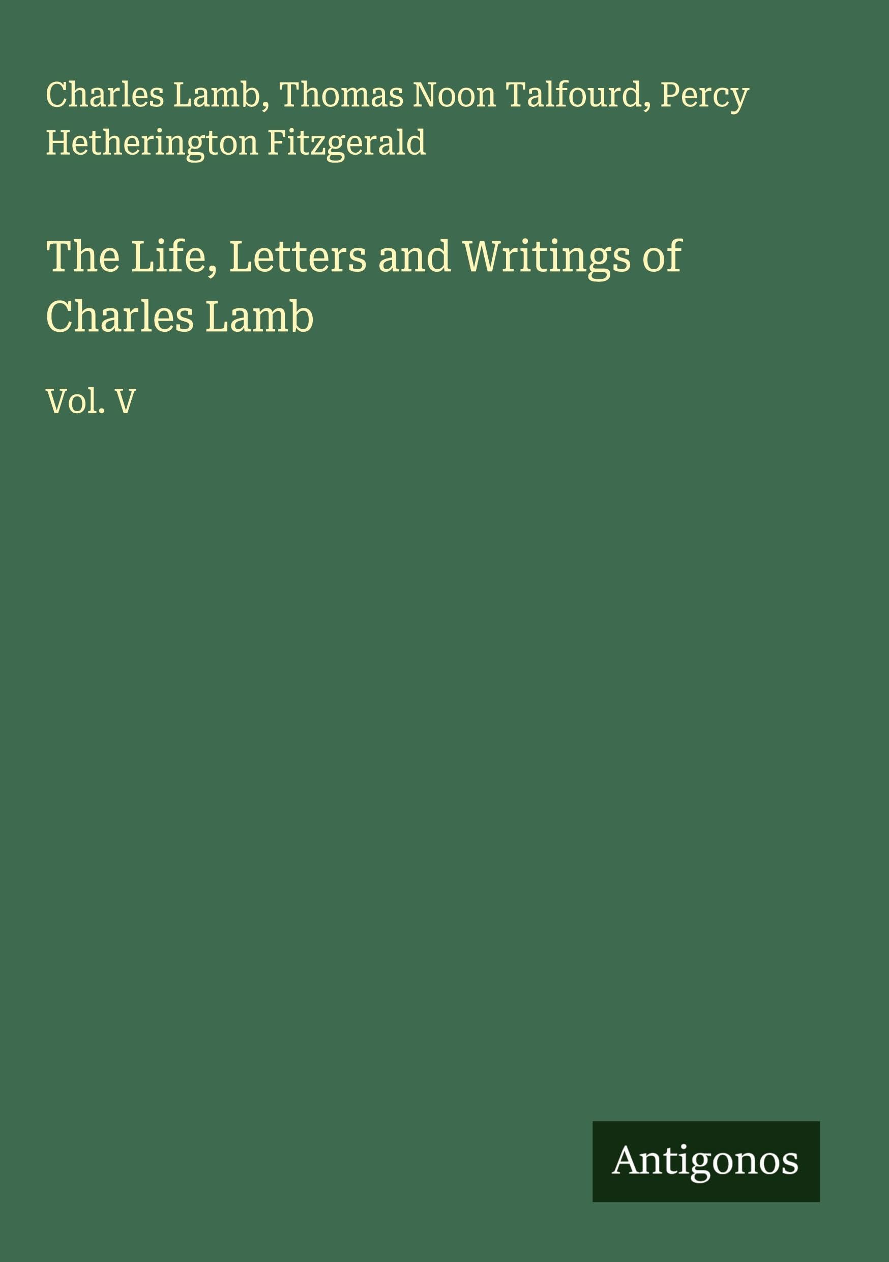 The Life, Letters and Writings of Charles Lamb Classics