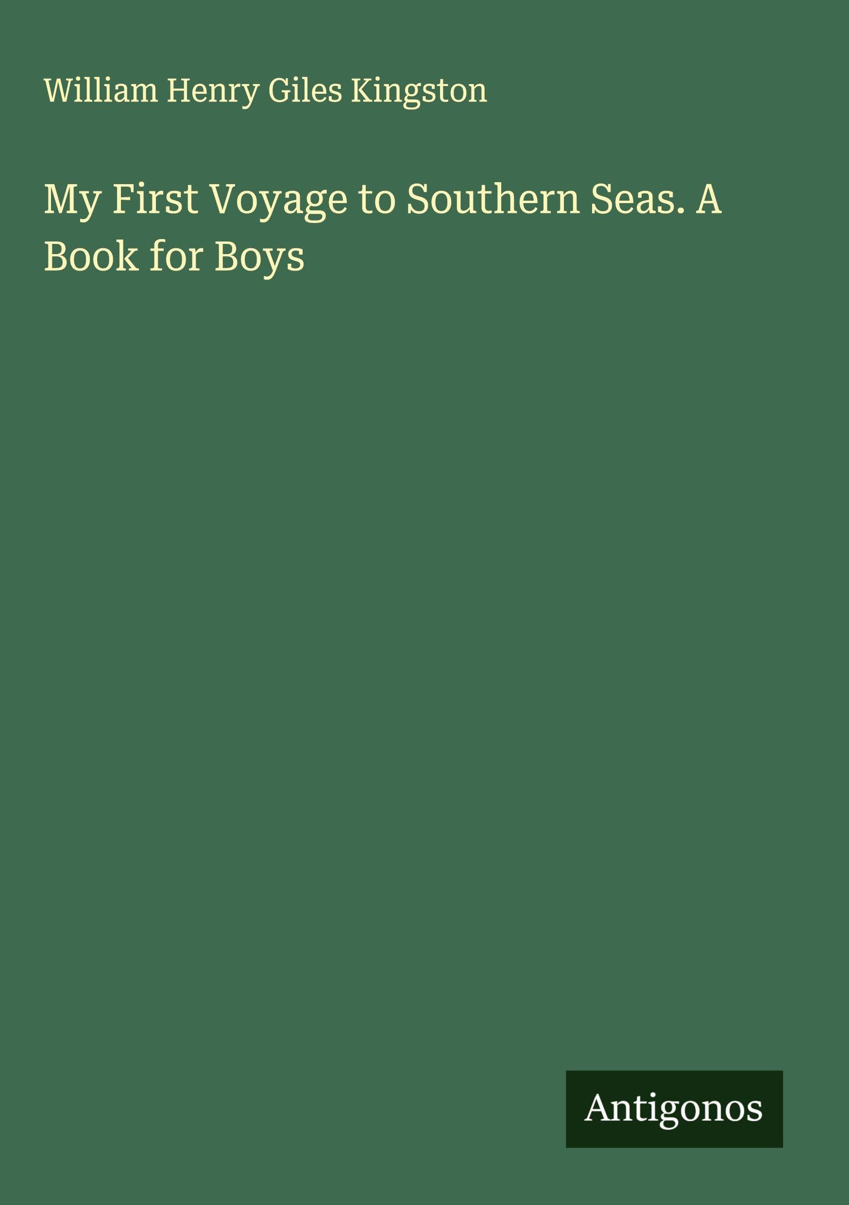 My First Voyage to Southern Seas. A Book for Boys Classics
