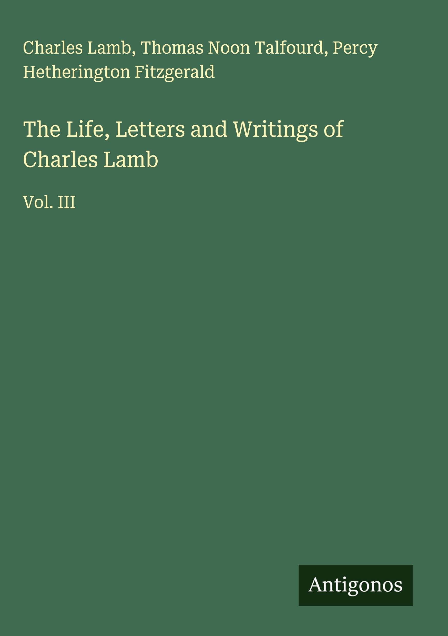 The Life, Letters and Writings of Charles Lamb Classics